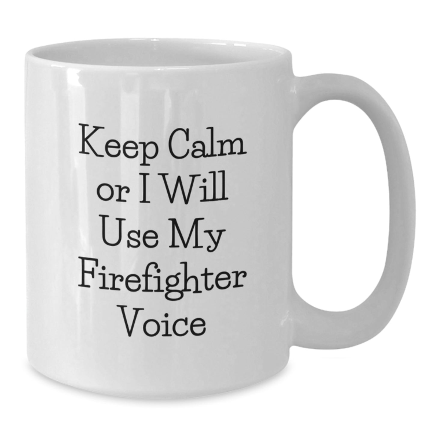 Firefighter Gifts Funny White Coffee Mug Keep Calm Or I Will Use My Firefighter Voice, Funny Birthday Unique Gifts for Firefighter Men, Gifts from Friends, White Ceramic Mug - Additional