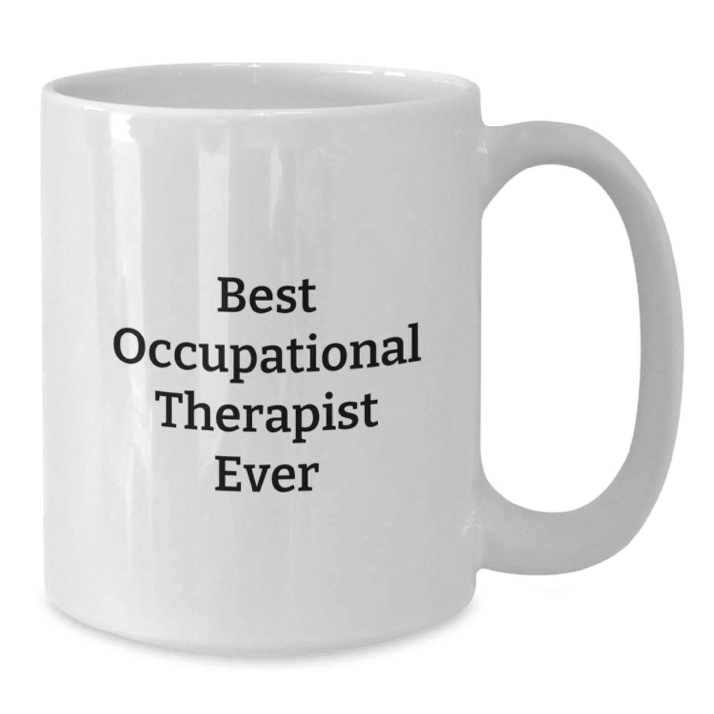 Funny Occupational Therapist Gifts from Friends for Best Occupational Therapist Ever White Coffee Mug - Additional