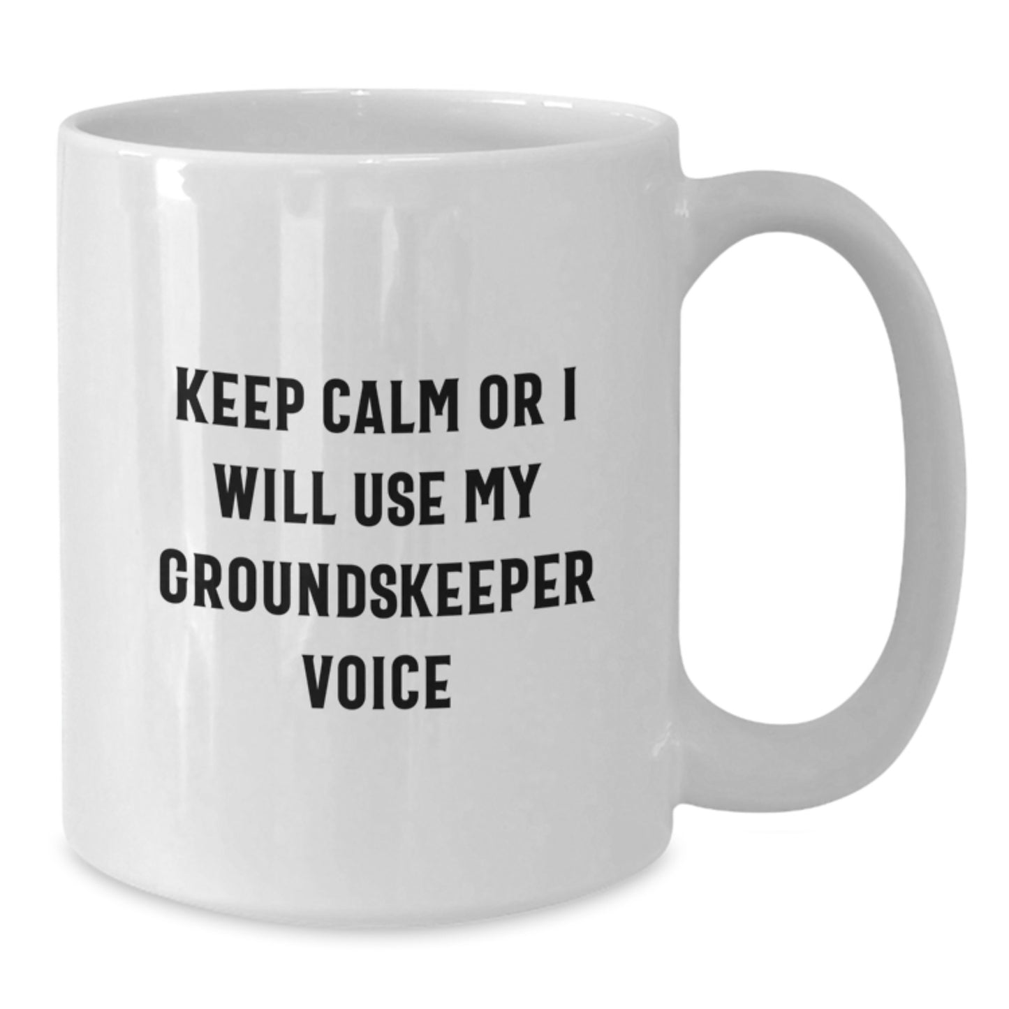 Funny groundskeeper White Coffee Mug, Keep Calm Or I Will Use My groundskeeper Voice, Gifts for groundskeeper, Graduation Unique Gifts from Friends - Additional