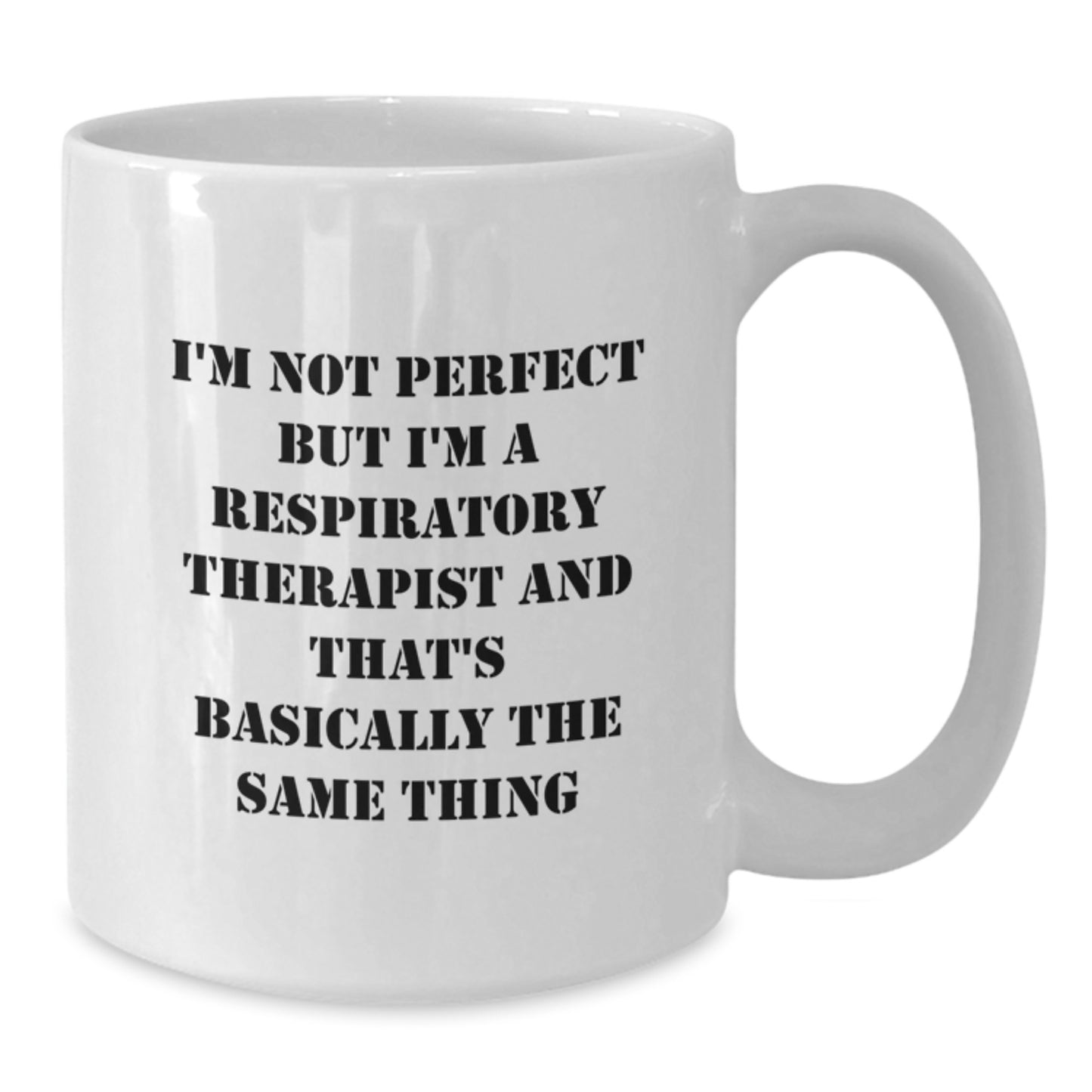 Funny Respiratory Therapist Gifts - White Coffee Mug, 'I'm Not Perfect But...' Quote, Graduation Unique Gifts from Men to Respiratory Therapist - Additional