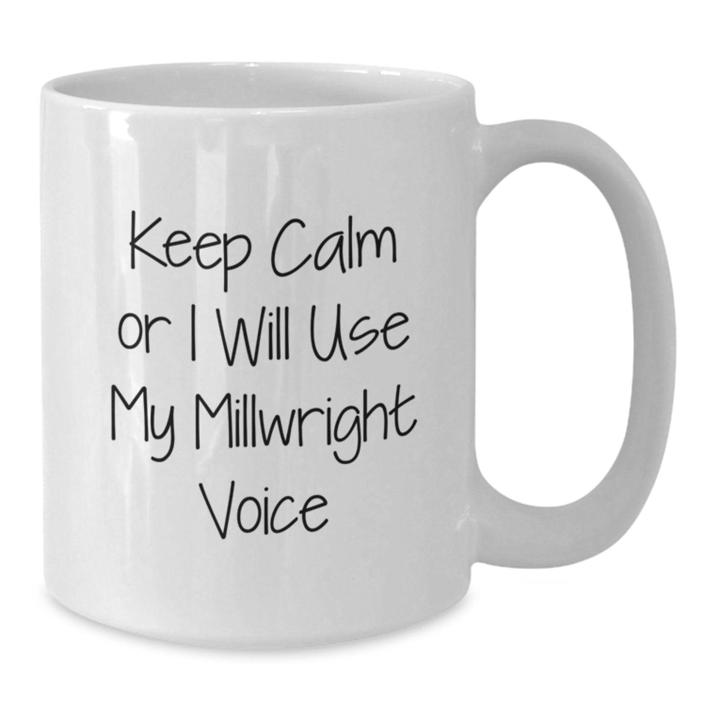 Funny Millwright White Coffee Mug, Gifts from Men to Millwright Friends on Valentine's, Keep Calm Or I Will Use My Millwright Voice - Additional
