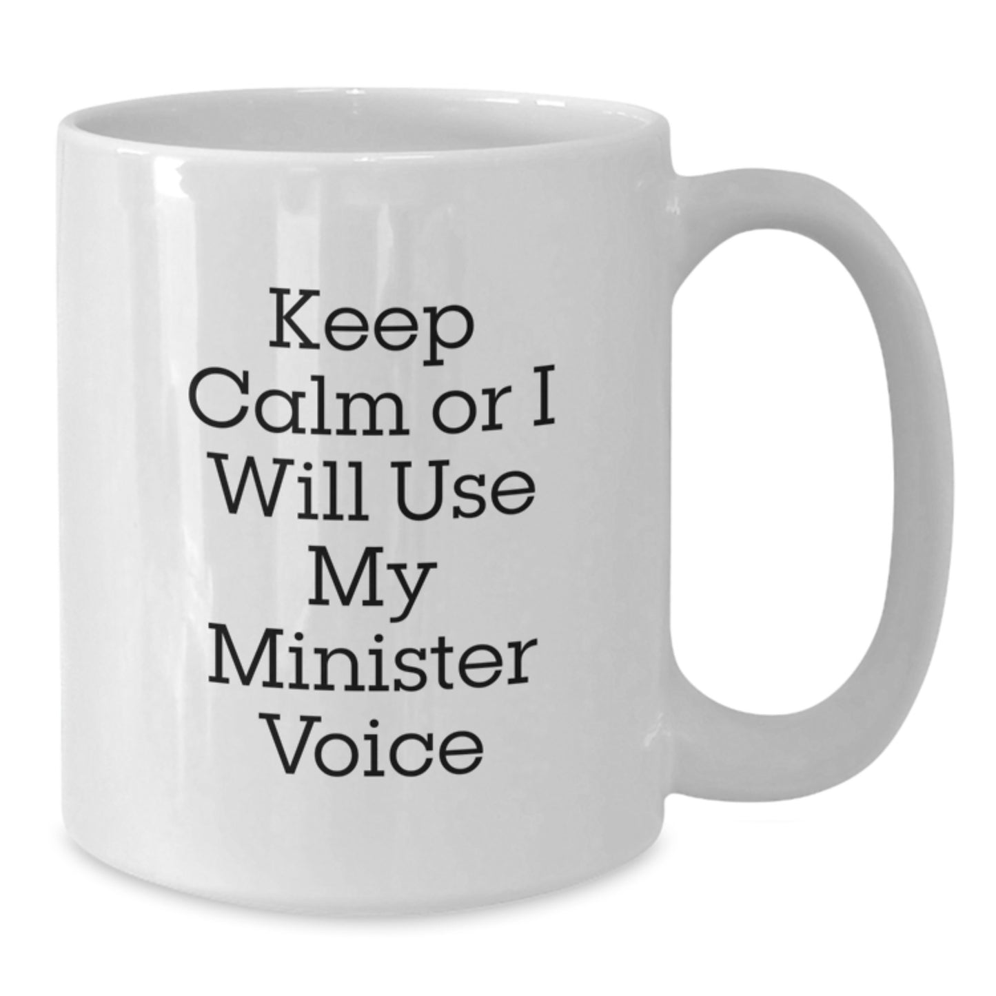 Funny Minister Gifts from Friends for Minister Birthday Unique White Coffee Mugs - Keep Calm Or I Will Use My Minister Voice - Additional