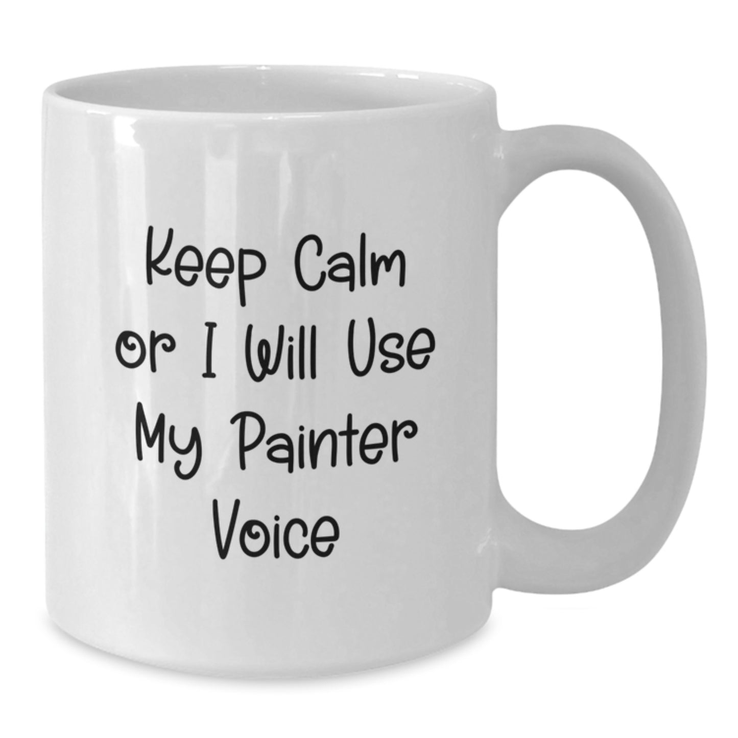 Painter Humor Gifts from Friends - Keep Calm Or I Will Use My Painter Voice Funny White Coffee Mug, Gifts for Painter, Birthday Unique Gifts from Family - Additional