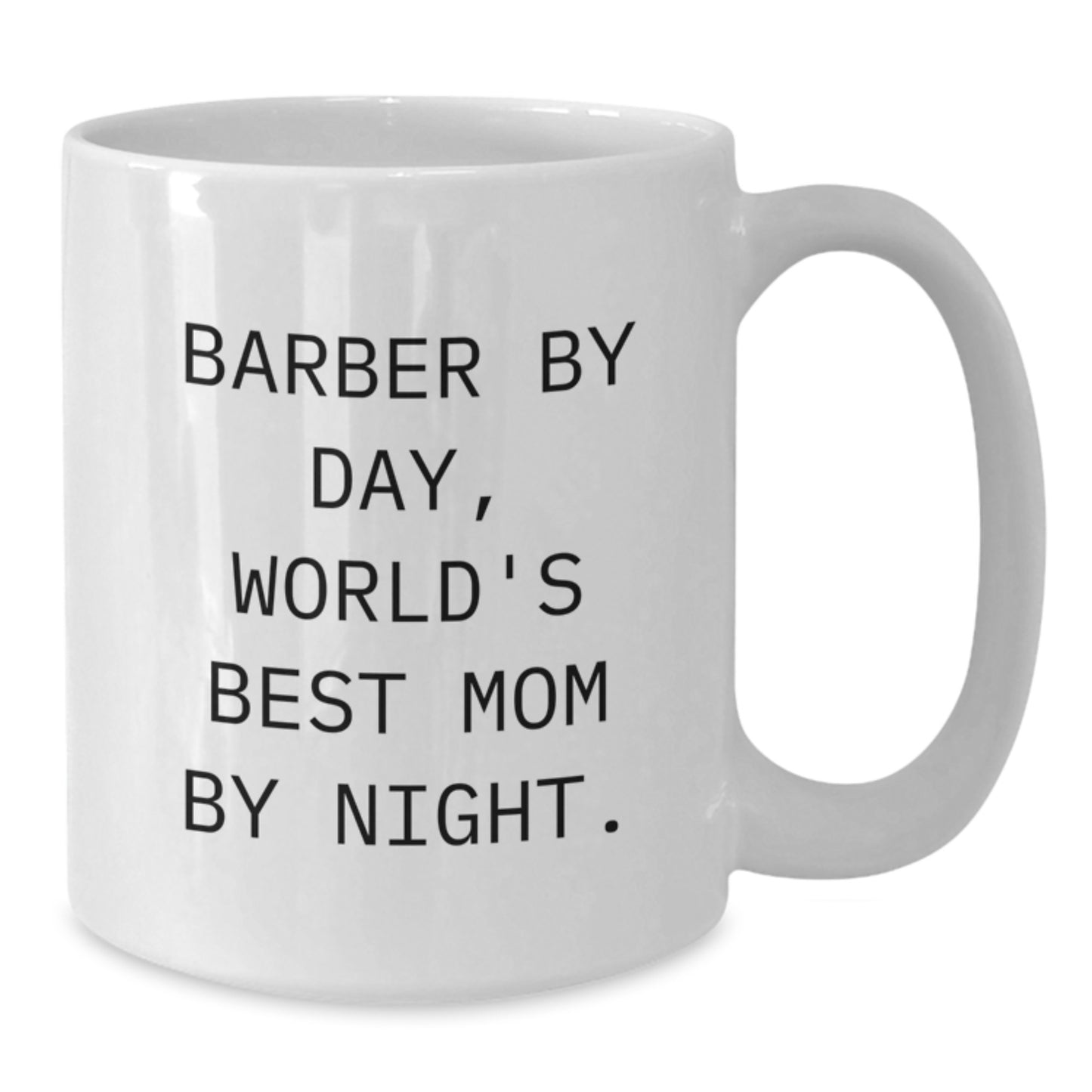 Funny Barber Gifts from Mom - 'Barber By Day, World's Best Mom By Night.' Quote on White Coffee Mug for Birthday - Additional
