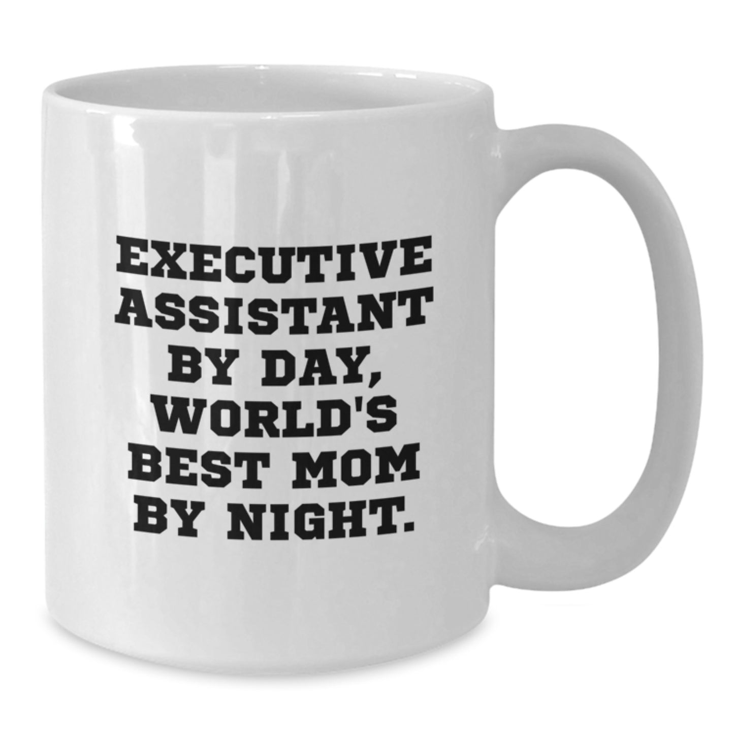 Executive Assistant Gifts - Funny White Coffee Mug for Christmas - Gifts from Mom to Executive Assistant - Perfect White Coffee Mug for Office - Additional