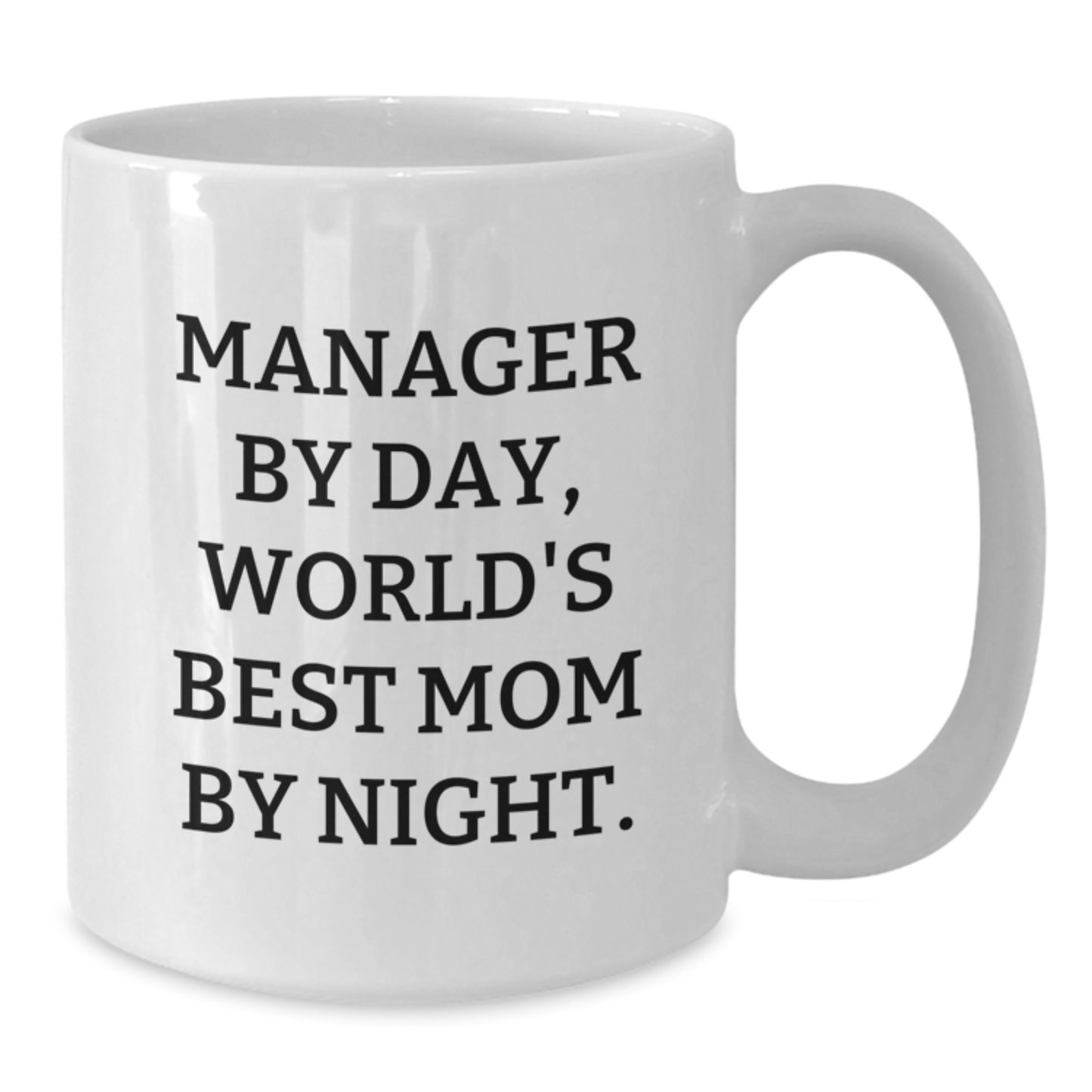 Manager's Humorous Gift, 'Manager By Day, World's Best Mom By Night.' Funny Quote White Coffee Mug, Gifts from Women to Manager, Graduation Unique Gifts - Additional