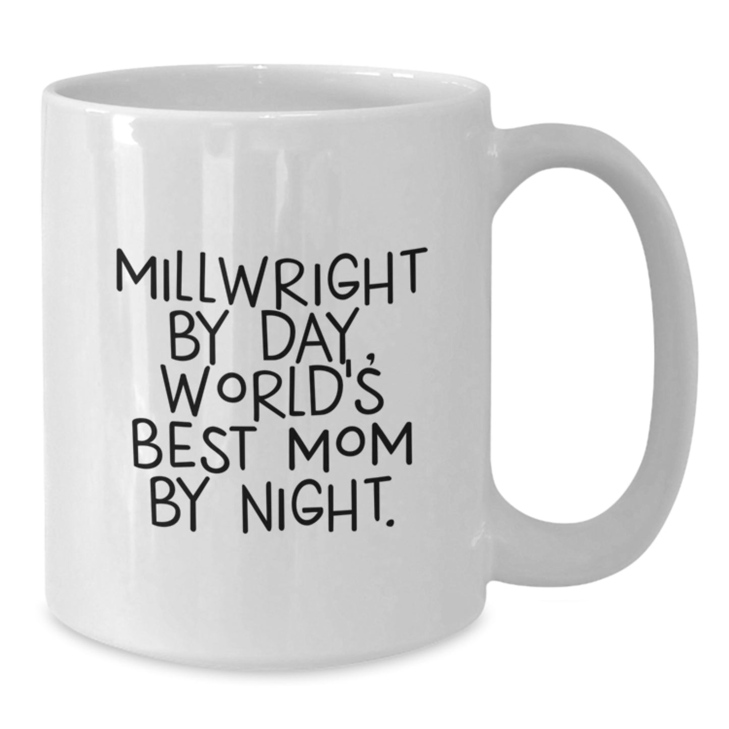 Funny Millwright Gifts from Mom, World's Best Millwright Mom, White 15oz Coffee Mug for Birthday - Additional