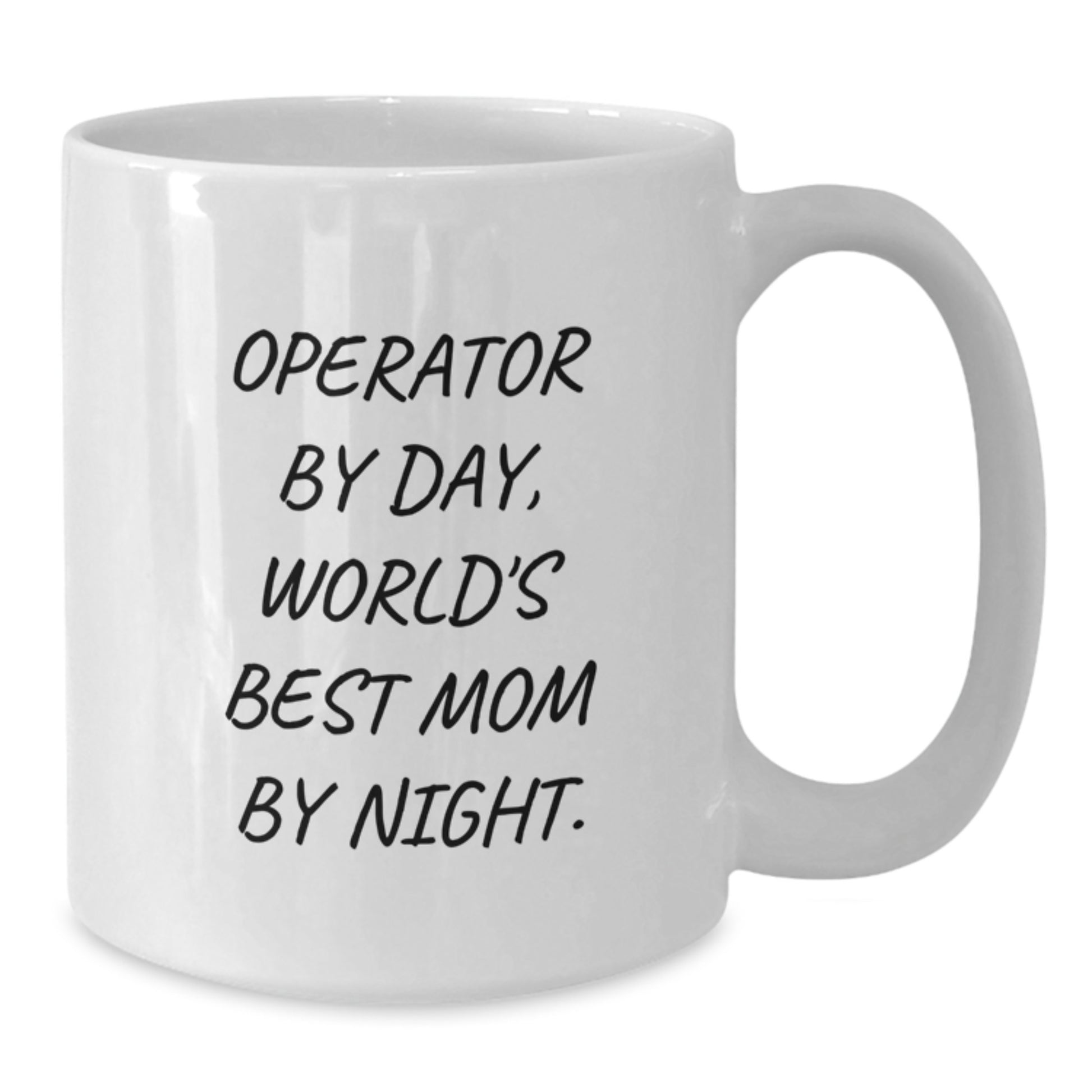 Operator Humor Gifts from Mom - Funny World's Best Mom By Night White Coffee Mug for Birthday - Additional