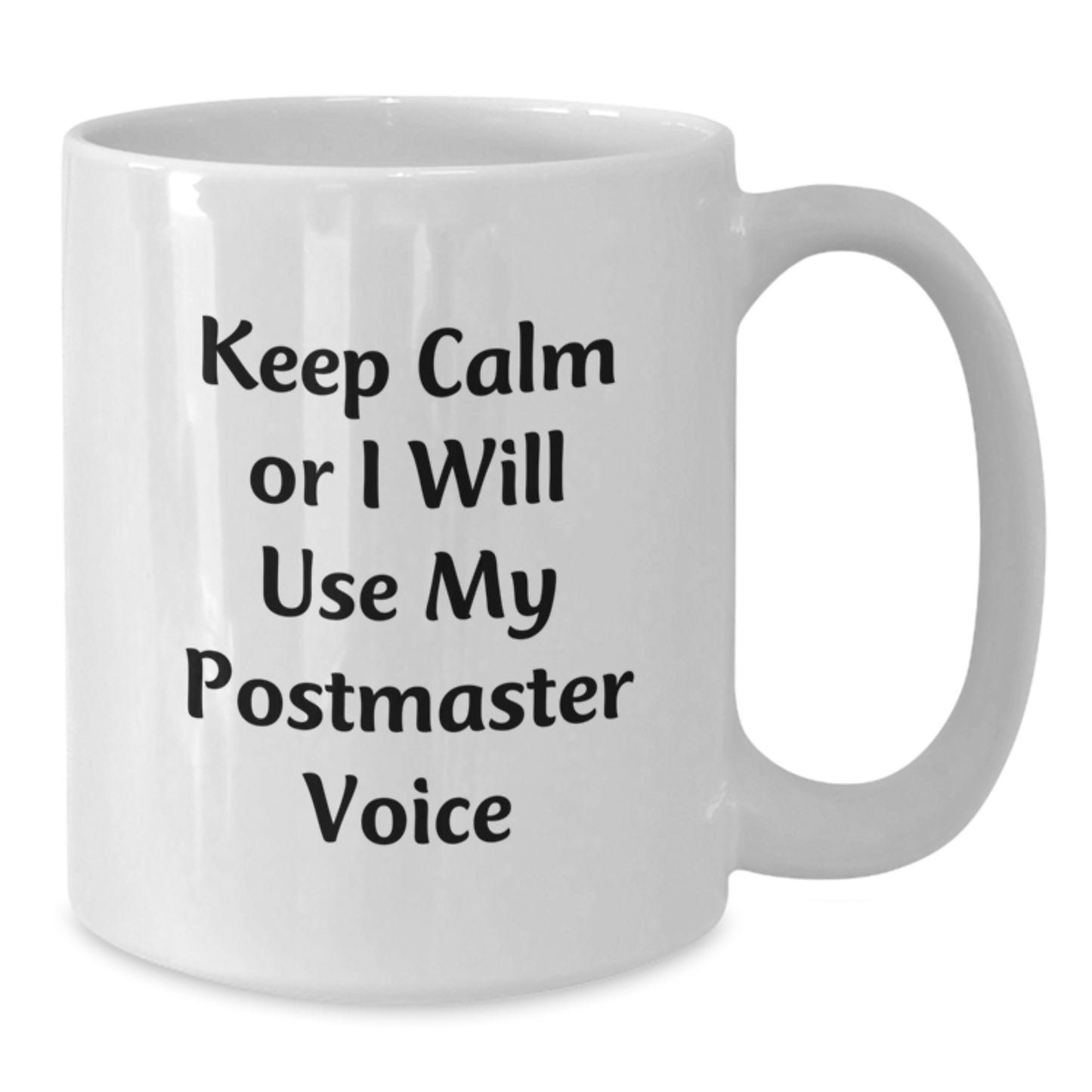 Funny Postmaster Gifts from Men for Men, White Coffee Mugs Keep Calm Or I Will Use My Postmaster Voice - Unique Christmas Unique Gifts - Additional