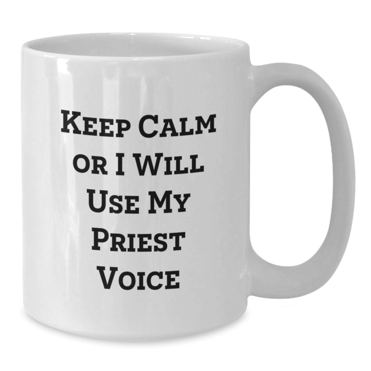 Funny Priest Gifts for Men - White Coffee Mug - Keep Calm Or I Will Use My Priest Voice - Christmas Unique Gifts from Family to Priest - Additional