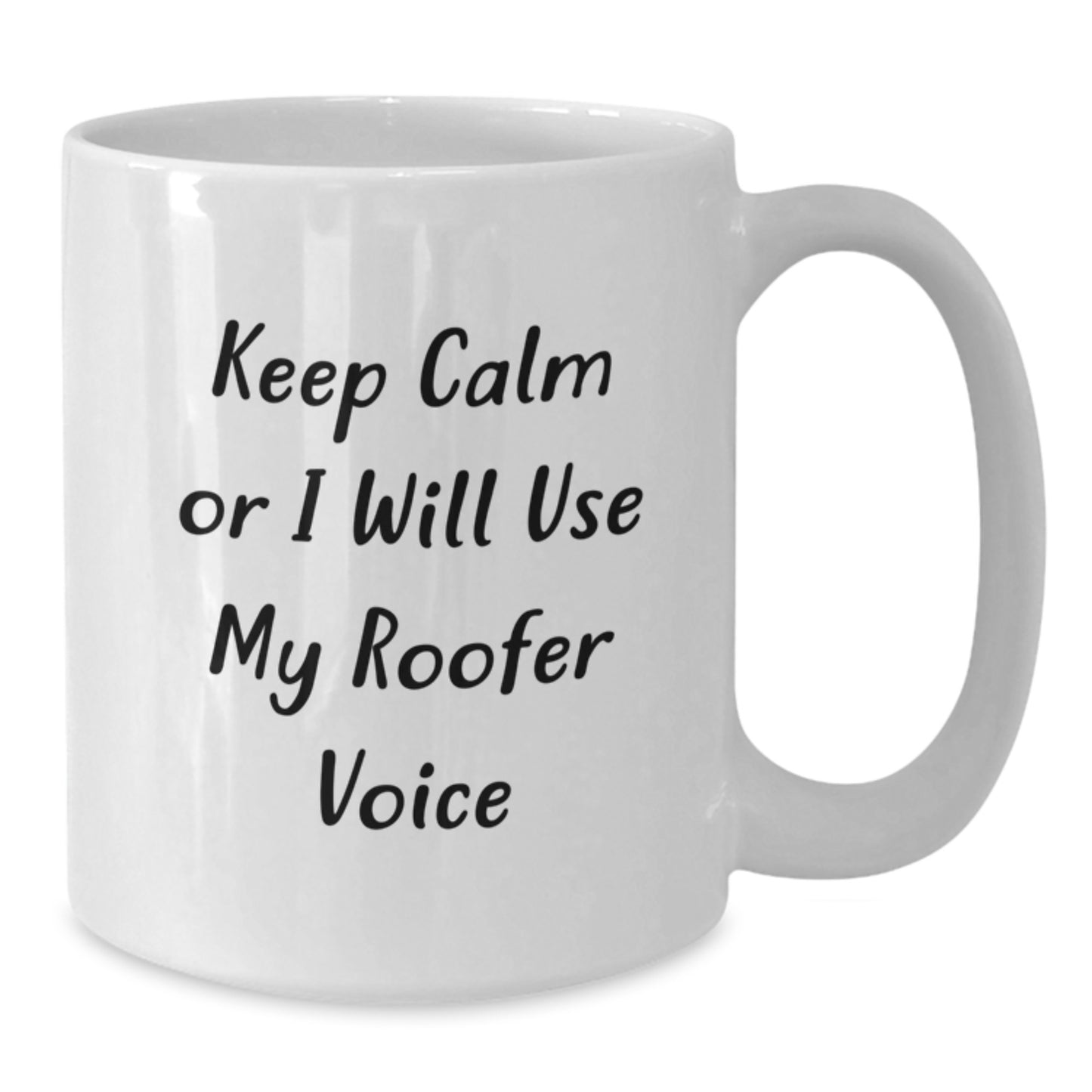 Funny Roofer Gifts for Men - White Coffee Mug - 'Keep Calm Or I Will Use My Roofer Voice' - Graduation Unique Gifts from Friends - Additional