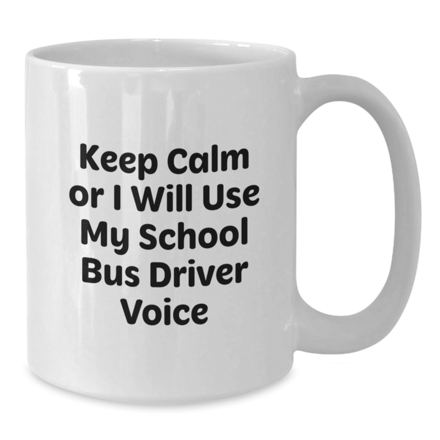 Funny School Bus Driver Gifts for Him - Keep Calm Or I Will Use My School Bus Driver Voice White Coffee Mug for Birthday Unique Gifts from Men to School Bus Driver - Additional