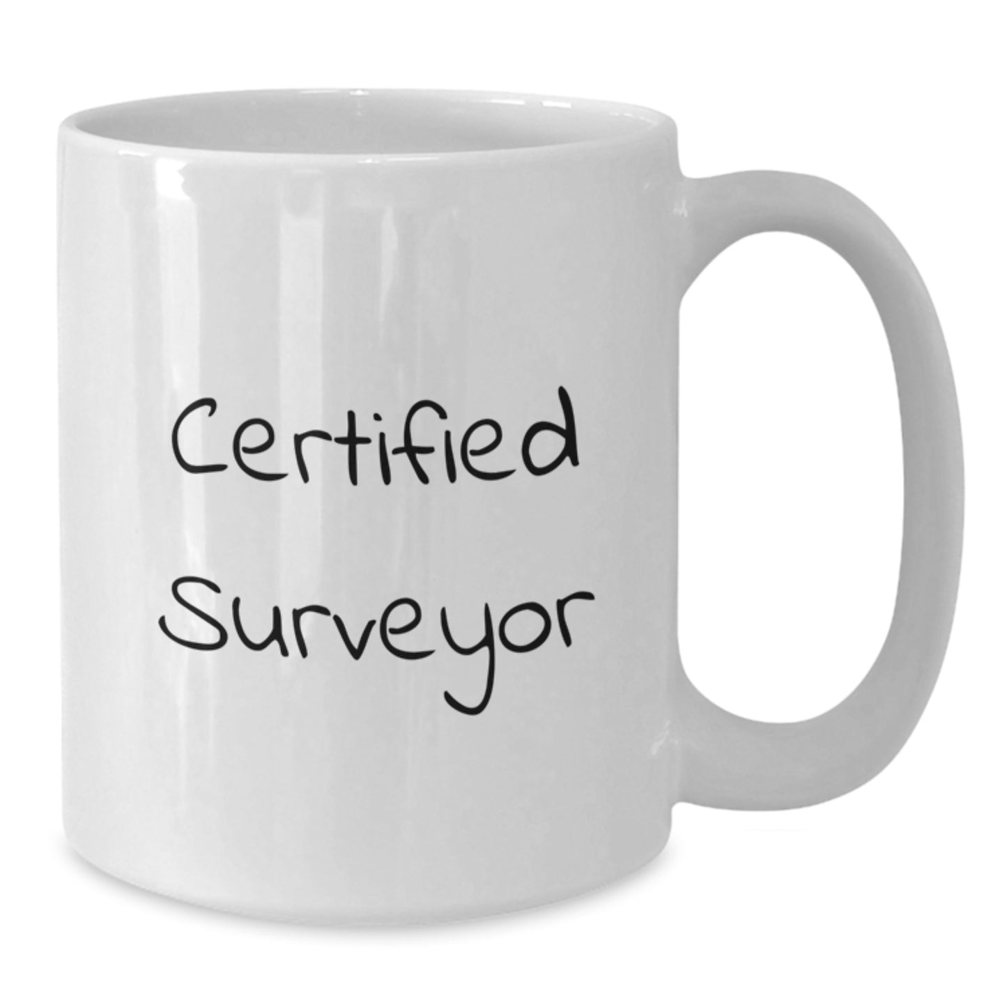 Funny Surveyor Gifts from Friends to Family - Birthday Unique Gifts for Men and Women - White Coffee Mug with Inspirational Quote, 11oz or 15oz Capacity, Ceramic, Microwave and Dishwasher Safe - Additional