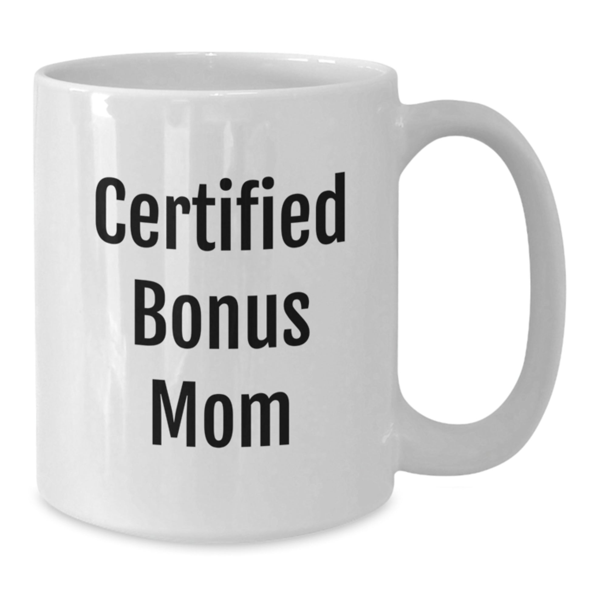 Funny Certified Bonus Mom Gifts from Men to Graduation White Coffee Mug - 'You're Doing a Great Job, Bonus Mom!' - Additional