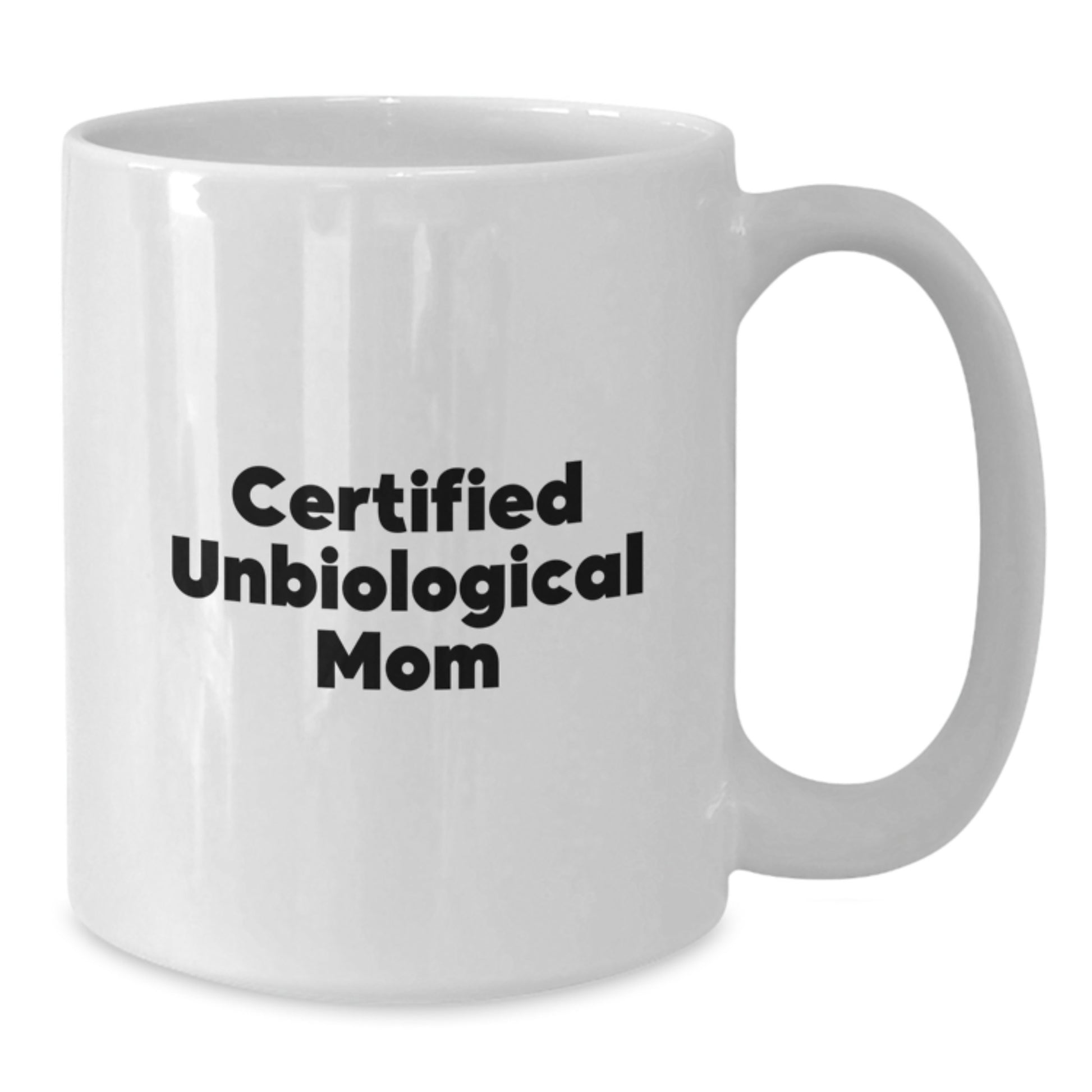 Unbiological Mom Gifts from Family, Funny White Coffee Mugs for Unbiological Mom on Graduation, 'Certified Unbiological Mom' Quote, 11oz or 15oz Capacity, Microwave and Dishwasher Safe - Additional