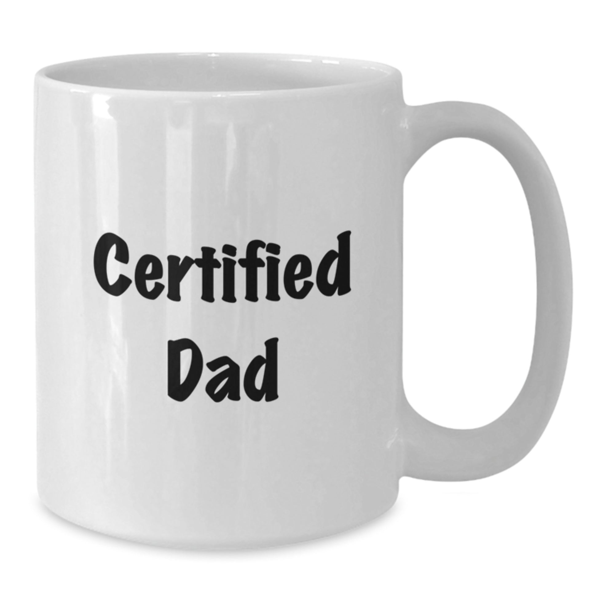 Funny Dad Gifts from Men, Unique White Coffee Mug for Dad, 'Certified Dad' Quote, 11oz or 15oz Capacity, Microwave and Dishwasher Safe, Perfect Graduation Gift - Additional