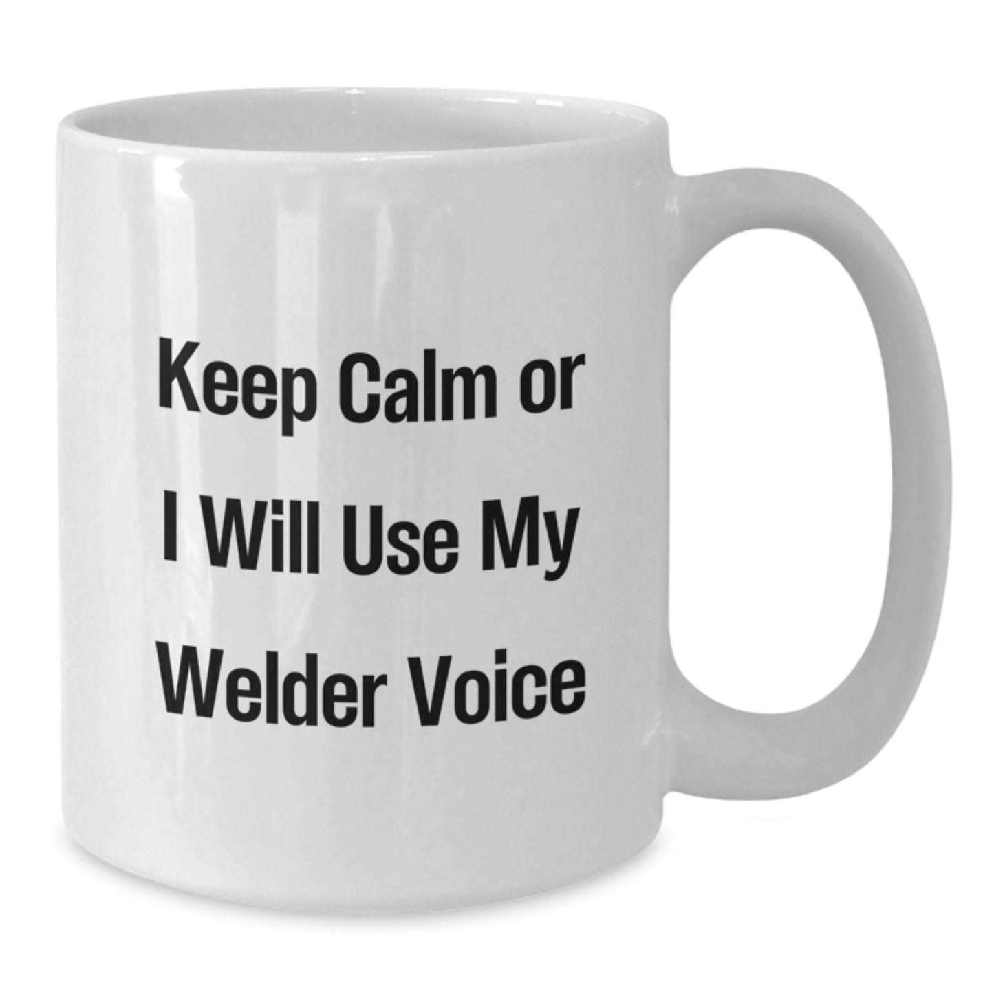 Funny Welder Gifts from Friends to Men, White Coffee Mugs Keep Calm Or I Will Use My Welder Voice, Christmas Unique Gift - Additional