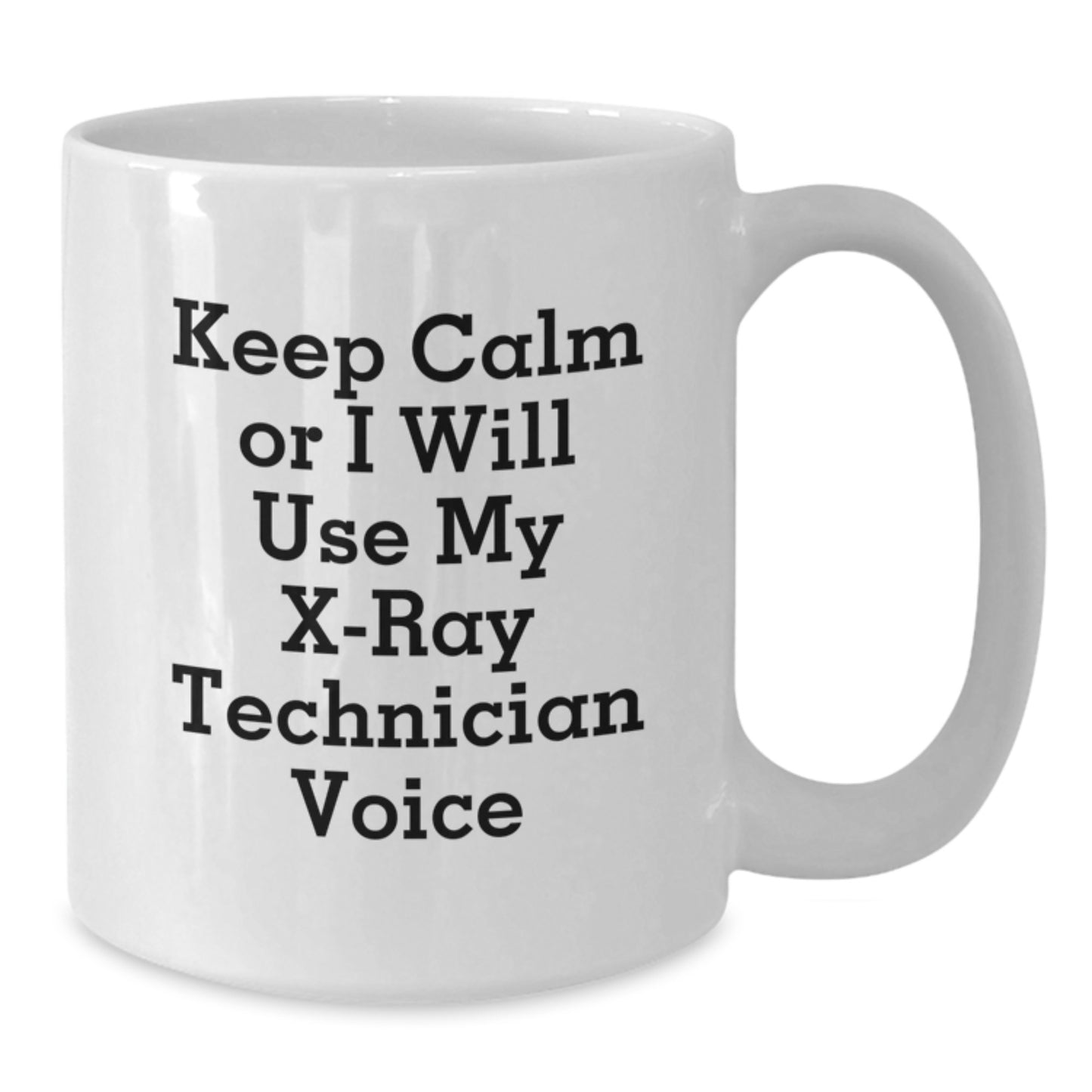 Funny X-Ray Technician Gifts from Friends - Keep Calm Or I Will Use My X-ray Technician Voice Mugs for Christmas - Additional