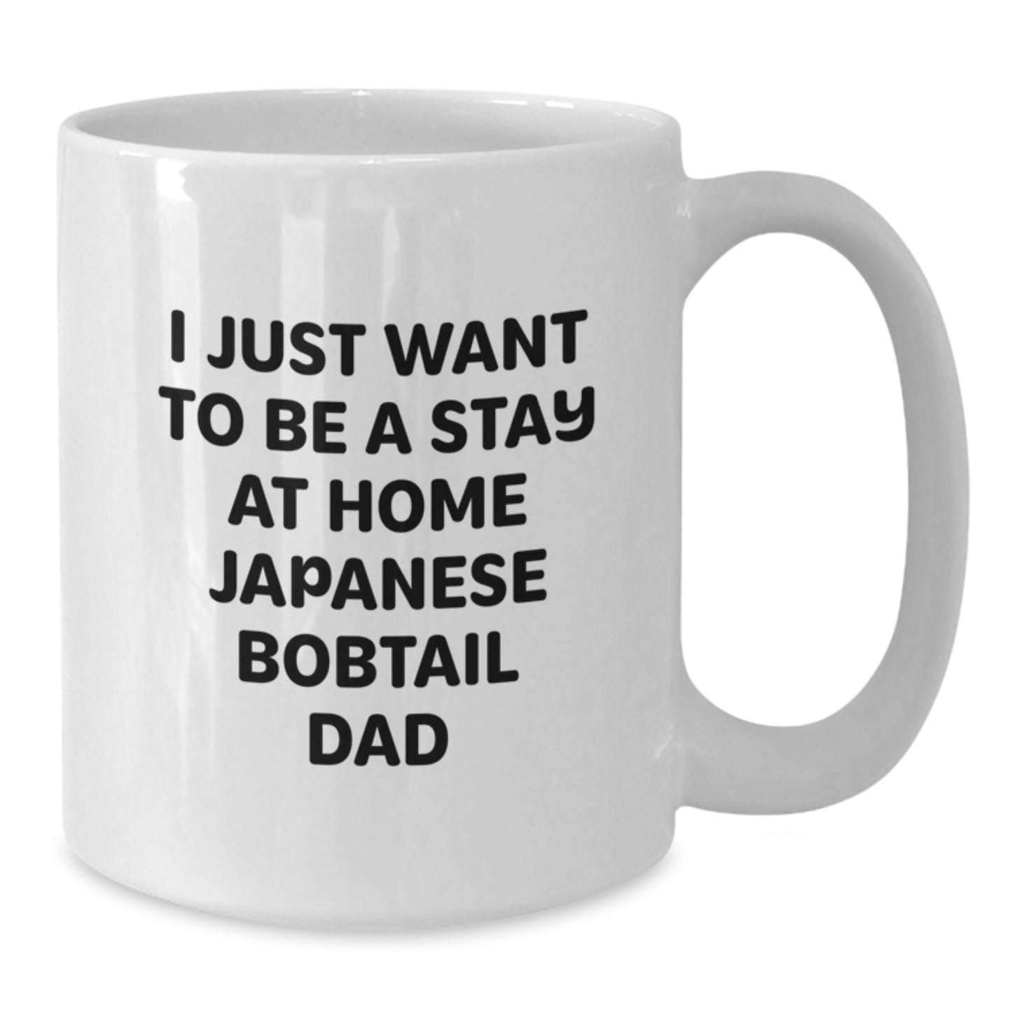 Funny Japanese Bobtail Cat Dad Gifts from Friends for Men Graduation Unique White Coffee Mug, I Just Want To Be A Stay At Home Japanese Bobtail Dad, Gifts for Japanese Bobtail Cat Lovers - Additional