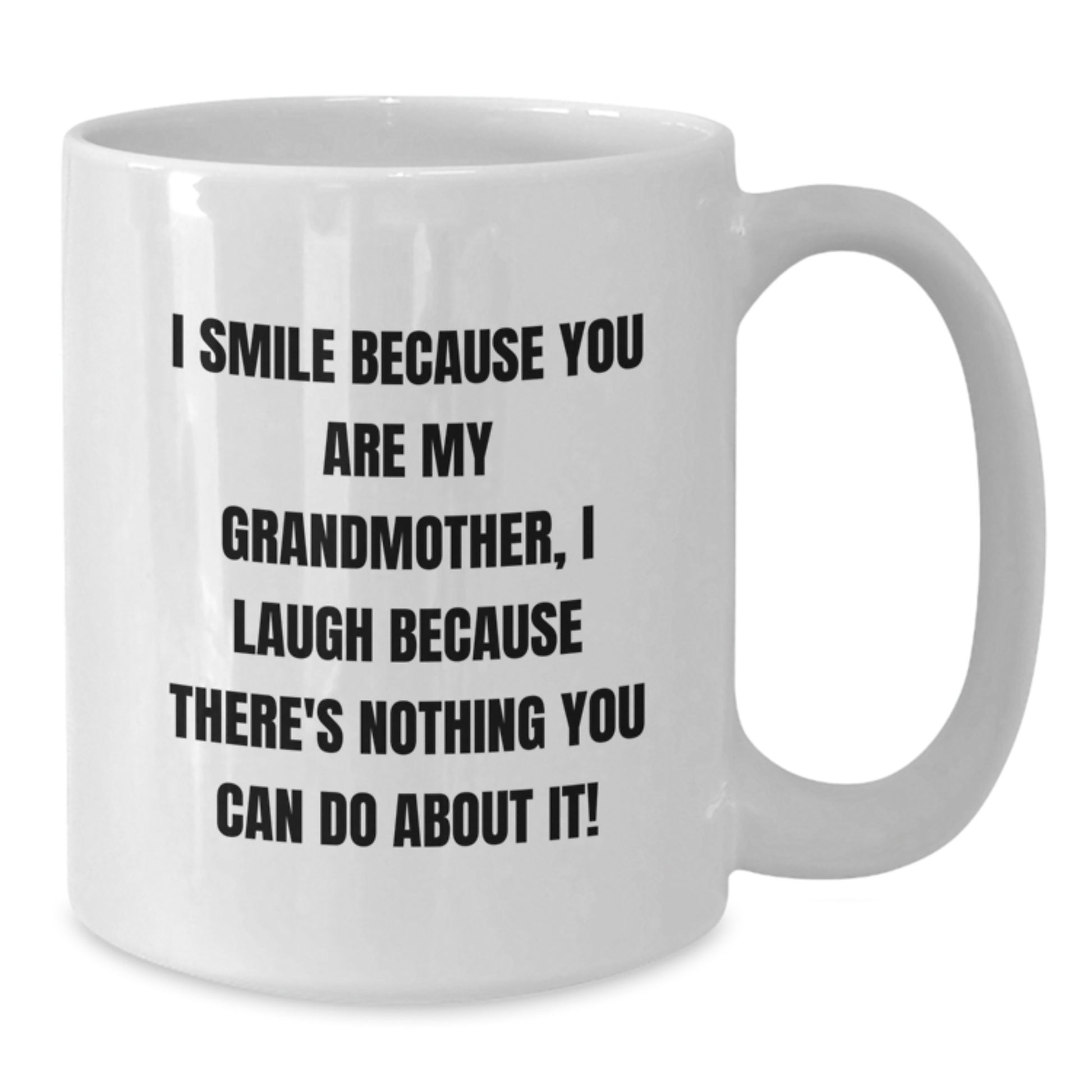 Funny Grandmother Gifts, I Smile Because You Are My Grandmother, Unique Birthday Mugs for Her, Gifts from Family, 11oz or 15oz White Coffee Mug - Additional
