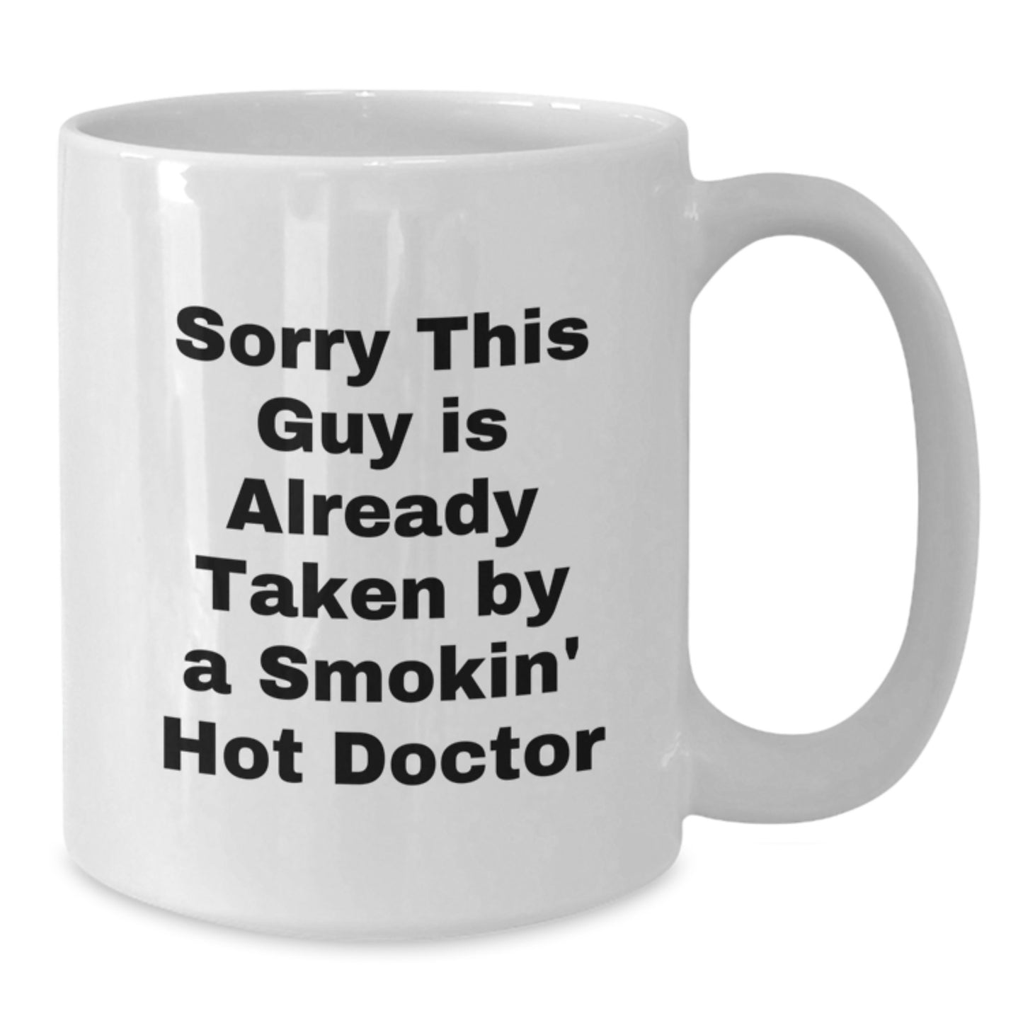 Funny Doctor Gifts from Men to Friends - White Coffee Mugs with Sorry This Guy Is Already Taken Quote - Perfect for Christmas Unique Gifts for Women Doctors - Additional