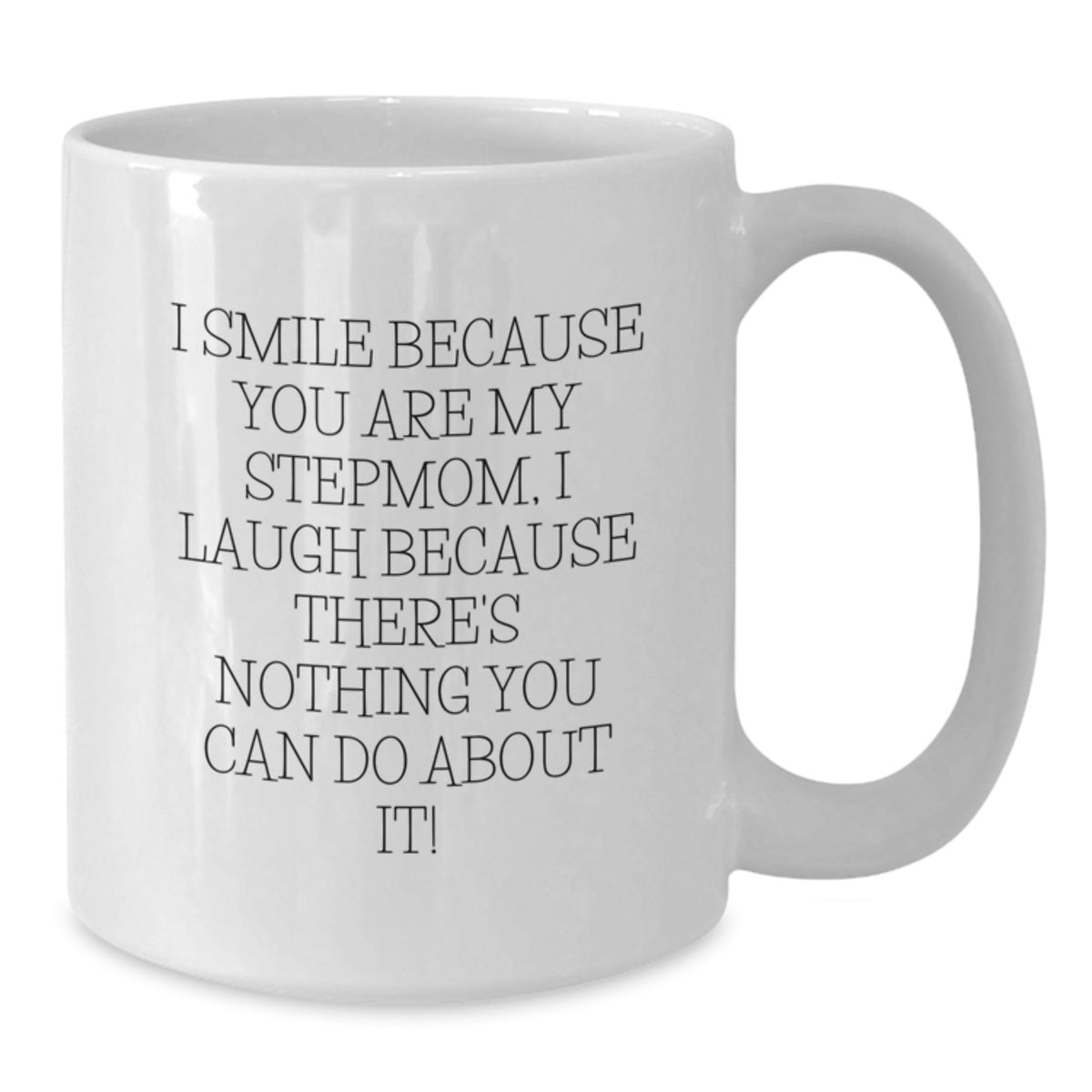 Funny Stepmom Gifts for Her, White Coffee Mug with I Smile Because You Are My Stepmom, Unique Gifts from Men, Women, Family to Stepmom on Mother's Day - Additional