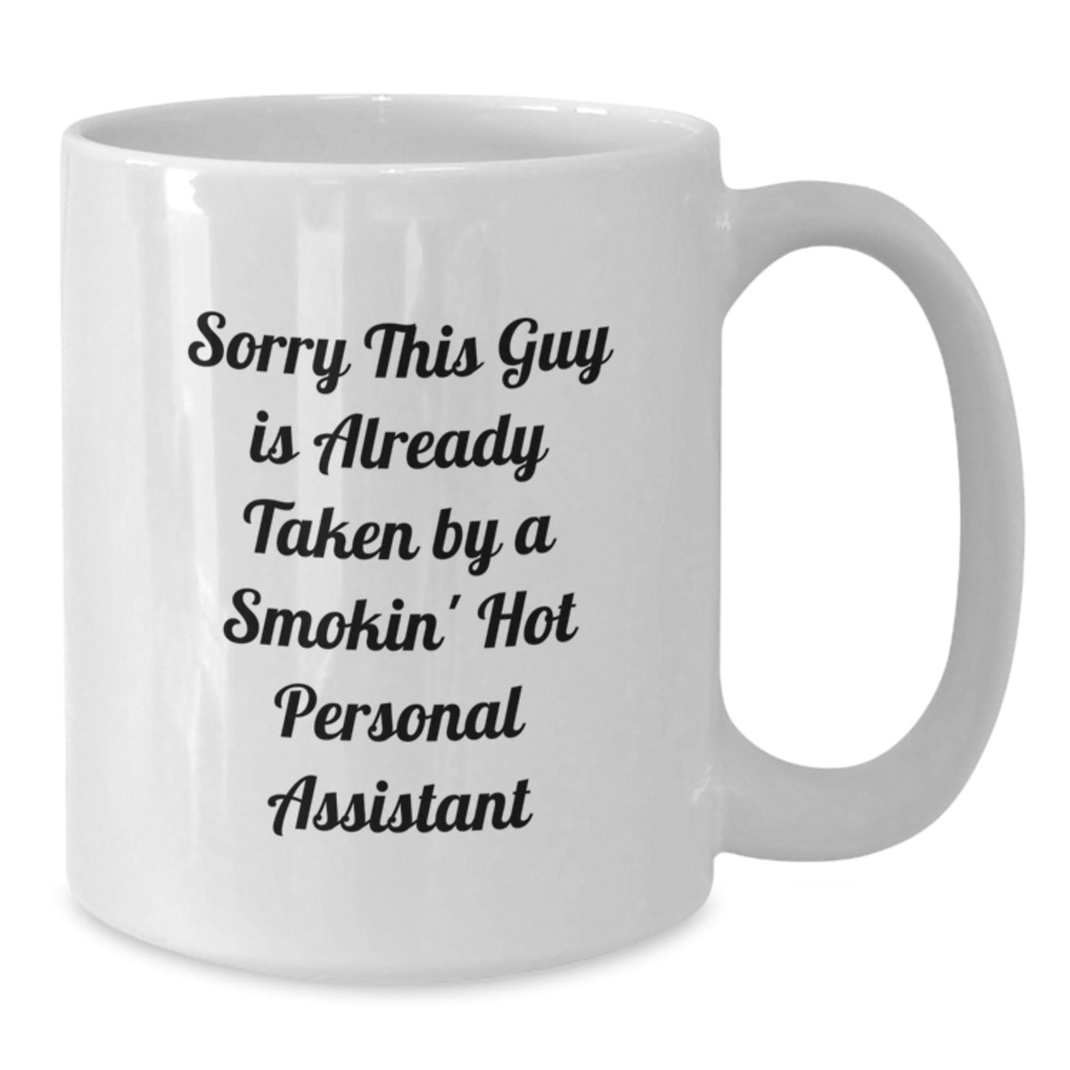 Funny Gifts for Personal Assistant, White Coffee Mug - Sorry This Guy Is Already Taken, Birthday Unique Gifts from Friends - Additional