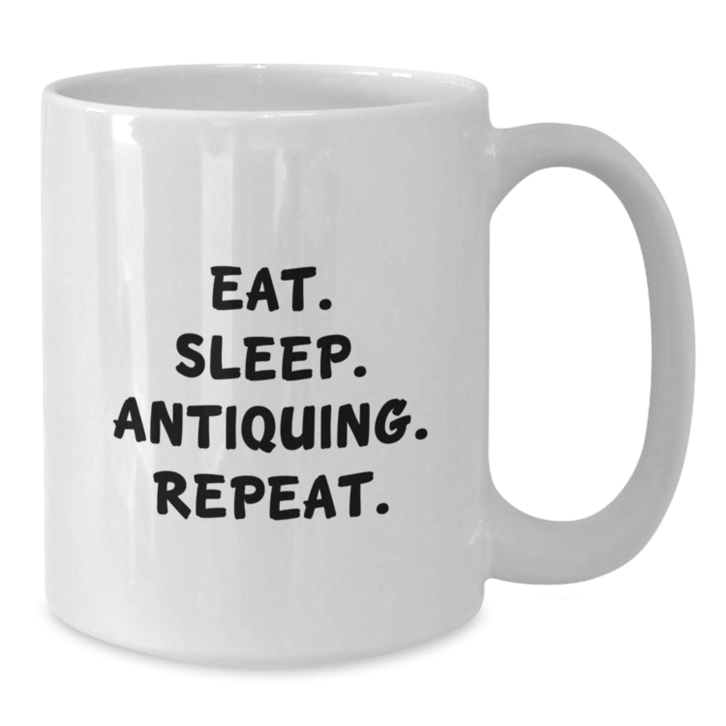 Funny Antiquing White Coffee Mugs, Eat. Sleep. Antiquing. Repeat. Gifts from Friends for Antiquing Enthusiasts on Birthday, White Coffee Mug for Men or Women - Additional