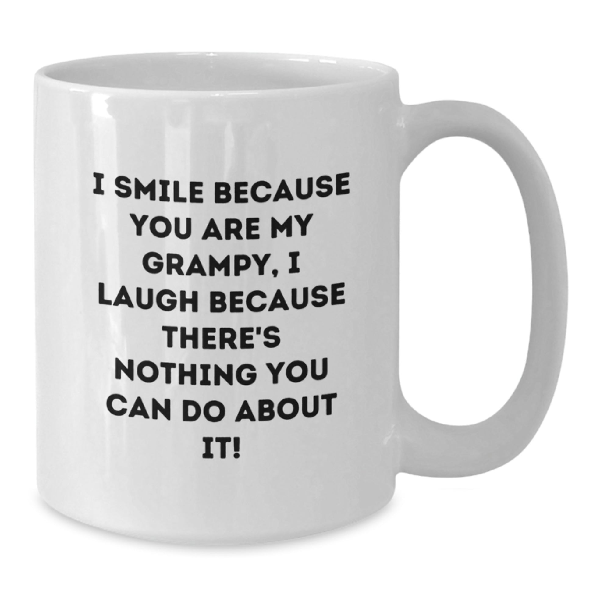 Funny Grampy Gifts for Men from Friends, Family, or Coworkers - I Smile Because You Are My Grampy, I Laugh Because There's Nothing You Can Do About It! White Coffee Mug - Additional