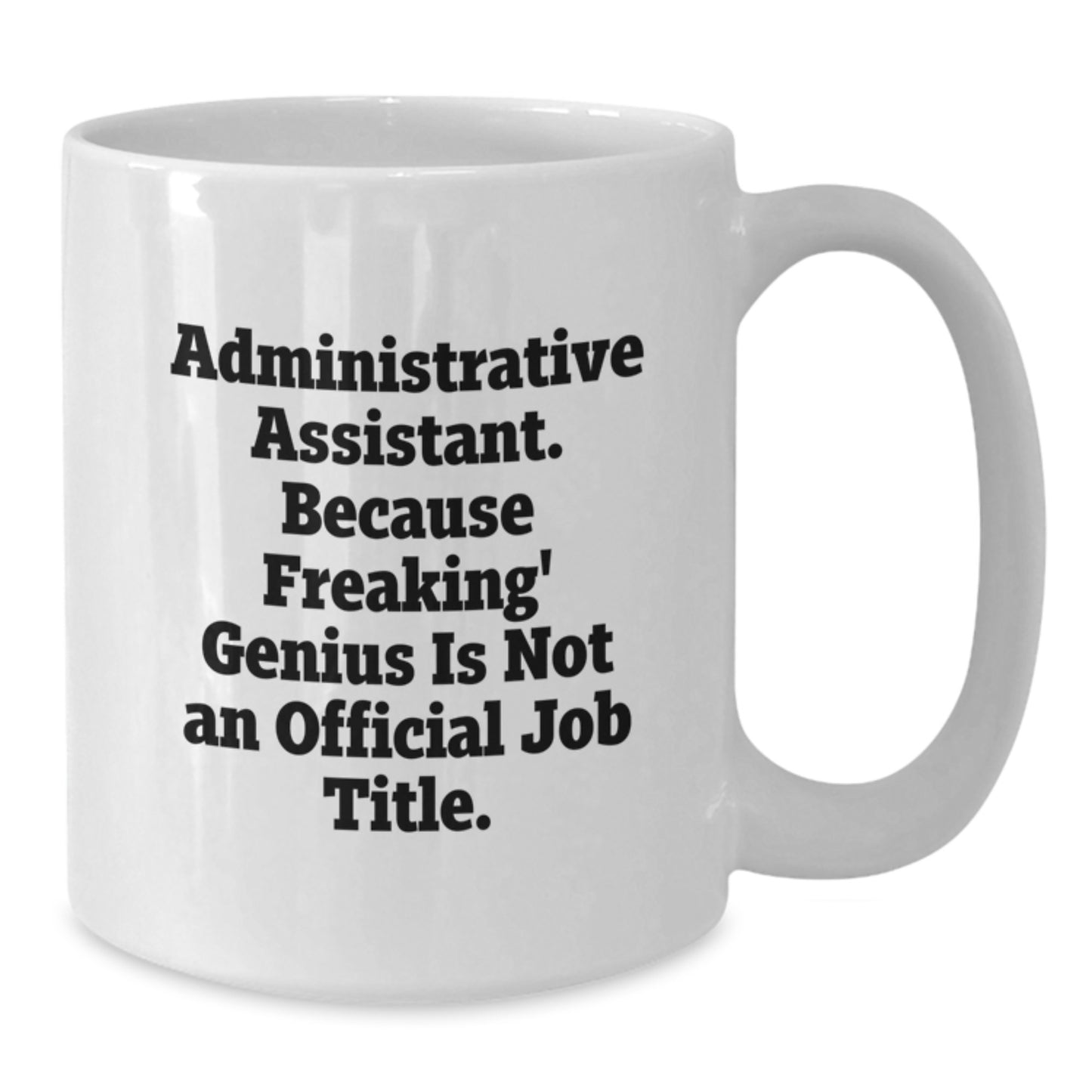 Funny Administrative Assistant White Coffee Mug Gifts from Friends to Administrative Assistants - Graduation Unique Celebrations - Additional