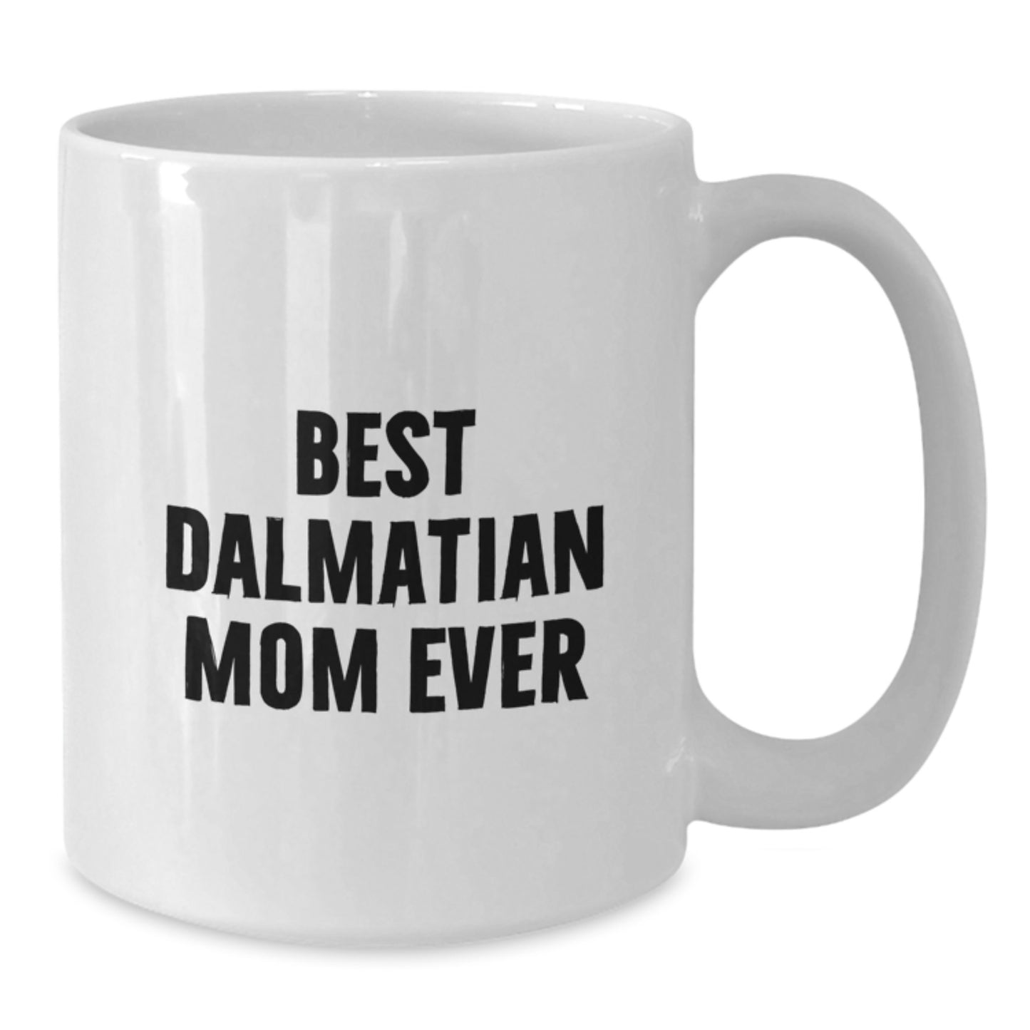 Funny Dalmatian Dog Gifts for Dalmatian Mom from Friends - Best Dalmatian Mom Ever White Coffee Mug, Birthday Unique Gifts - Additional
