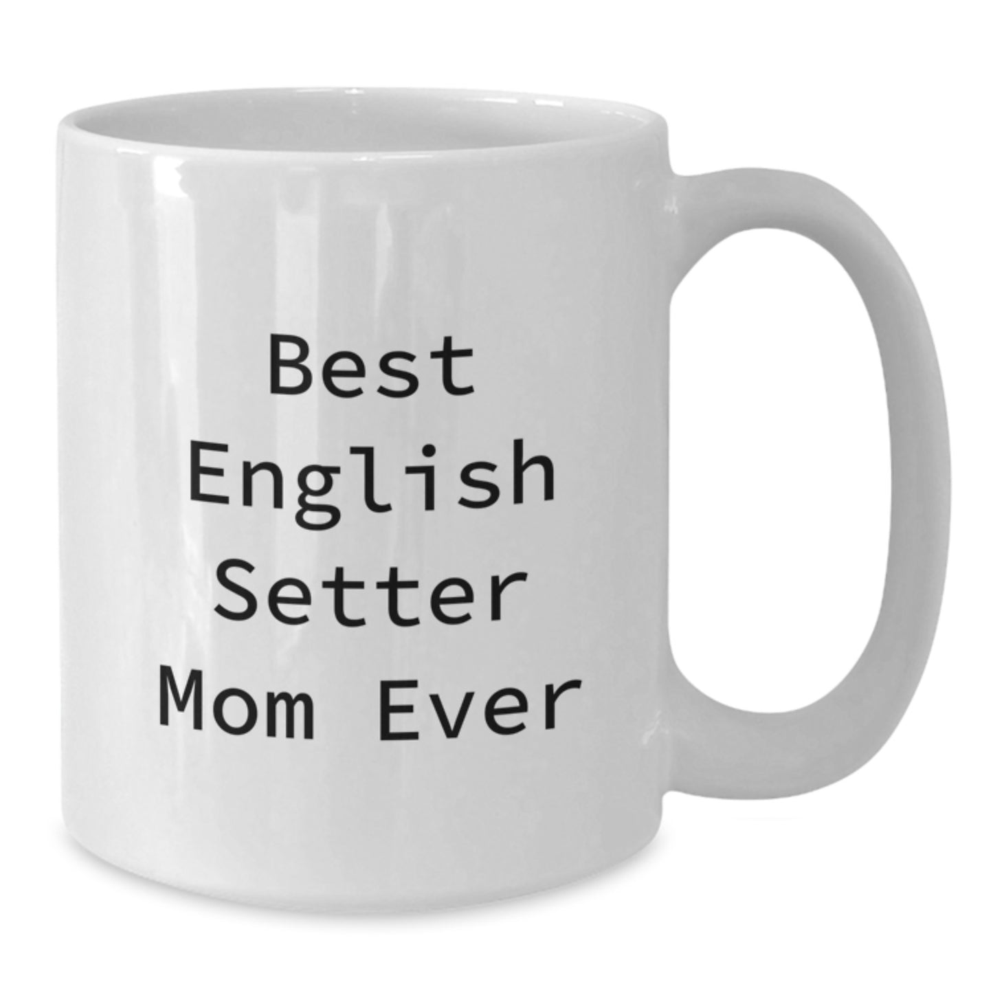 Funny English Setter Dog Mom White Coffee Mug Gifts for English Setter Dog Lover Birthday Unique - Additional