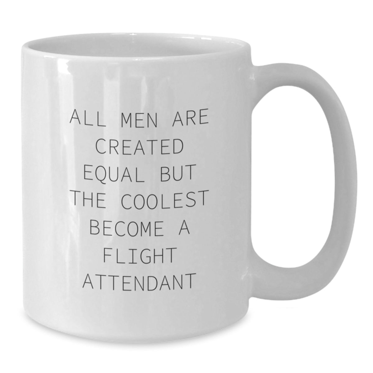 Funny Flight Attendant Gifts for Men - 'All Men Are Created Equal But The Coolest Become A Flight Attendant' White Coffee Mug, Birthday Unique Gifts from Friends - Additional