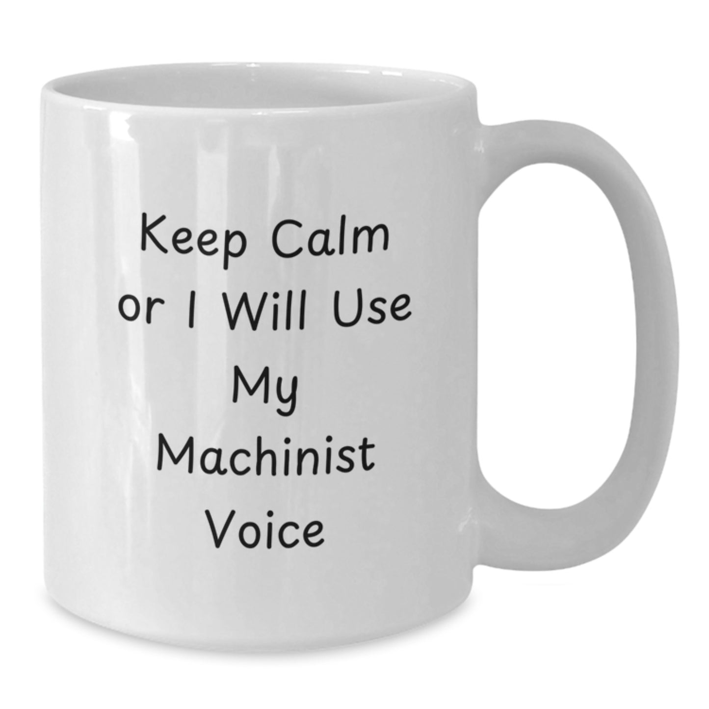 Funny Machinist Gifts from Men to Women, Keep Calm Or I Will Use My Machinist Voice White Coffee Mug, Perfect for Mother's Day Unique Gifts - Additional