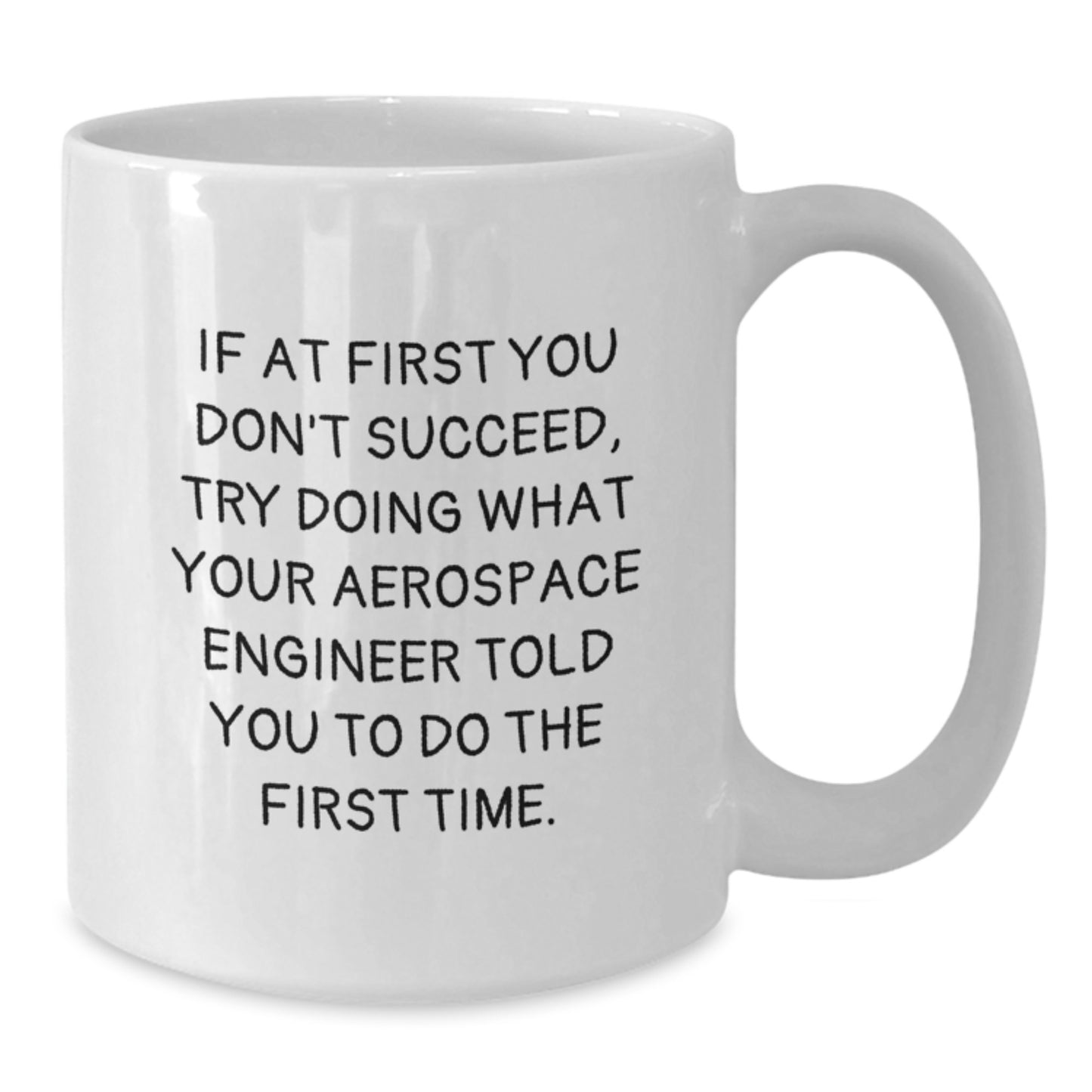 Funny Aerospace Engineer White Coffee Mug Gifts from Friends and Family for Graduation - 11oz or 15oz - Additional