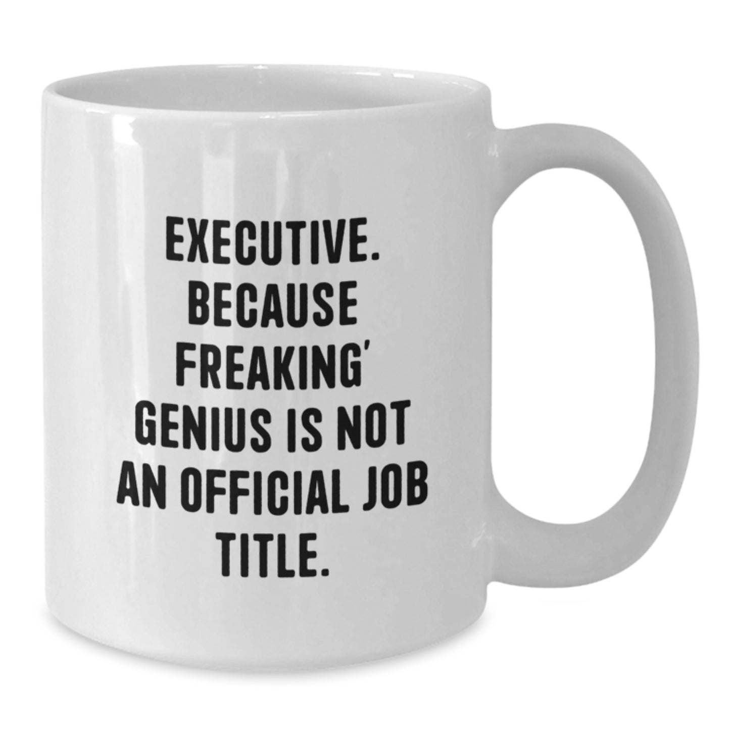 Funny Executive White Coffee Mugs Gifts for Him from Friends - White Coffee Mug, Executive - Additional