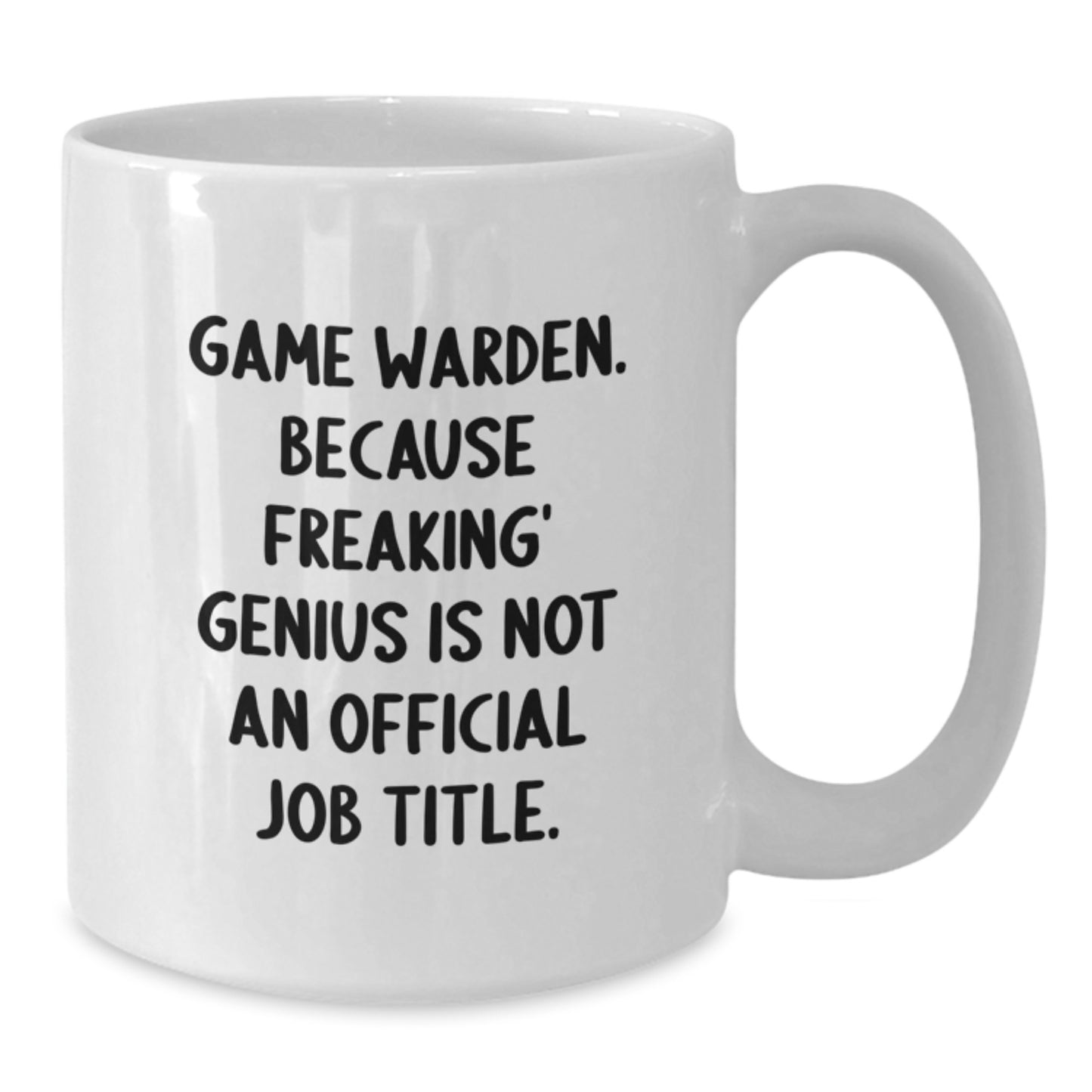 Funny Game Warden Gifts for Men, White Coffee Mug - Because Freaking' genius Is Not Official Job Title - Unique Graduation Gifts from Friends - Additional