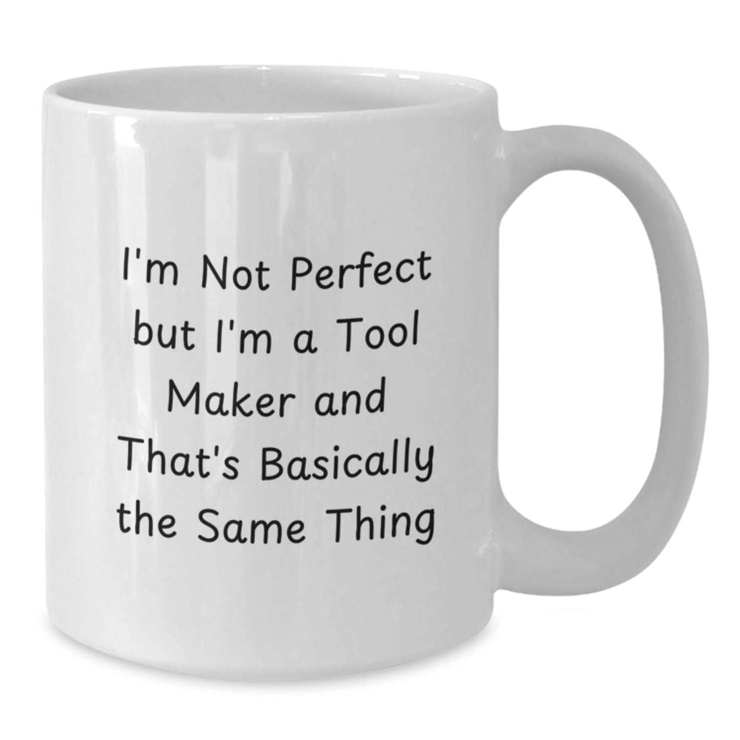 Funny Tool Maker Gifts from Friends for Men, I'm Not Perfect But I'm A Tool Maker, Graduation Unique Gifts for Him, 11oz or 15oz White Coffee Mug - Additional