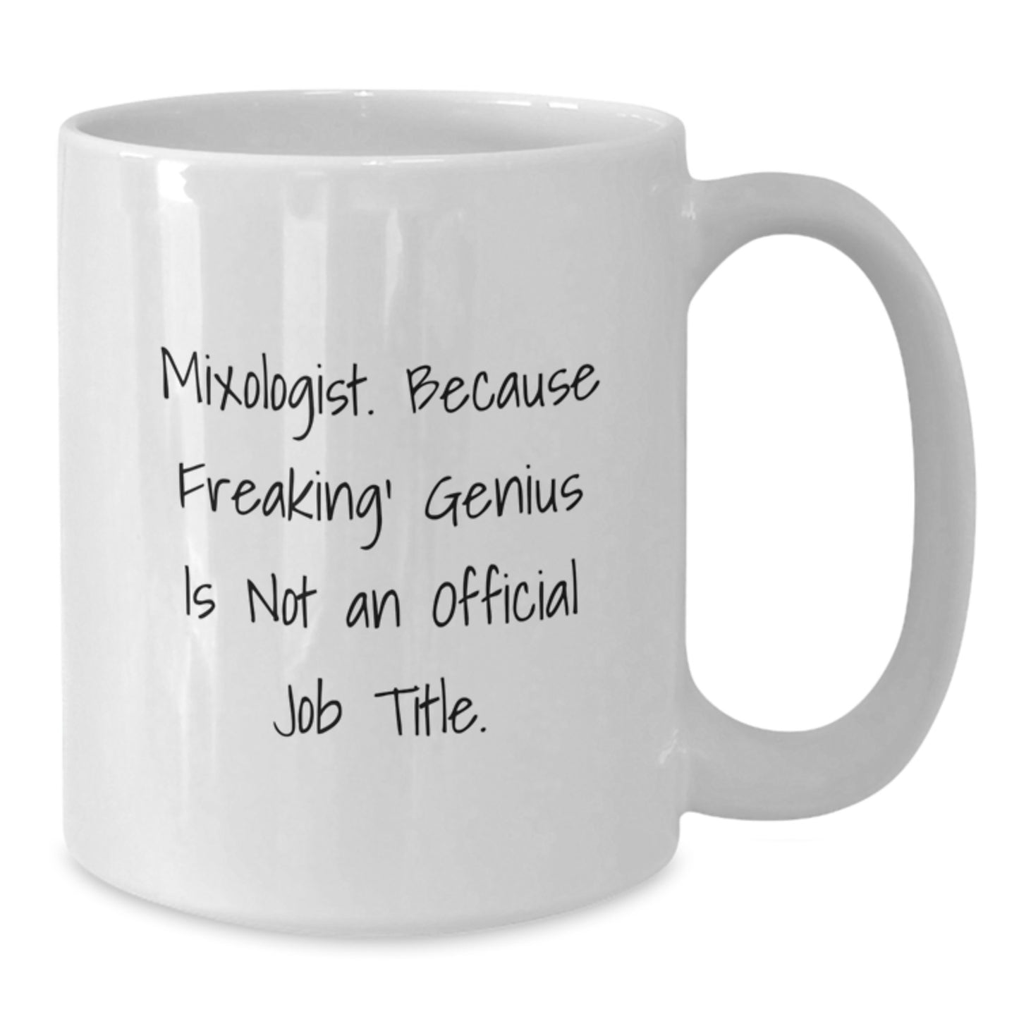 Funny Mixologist Gifts from Friends and Family - 'Mixologist. Because Freaking' genius Is Not An Official Job Title.' White Coffee Mug, Perfect for Birthday Celebrations - Additional