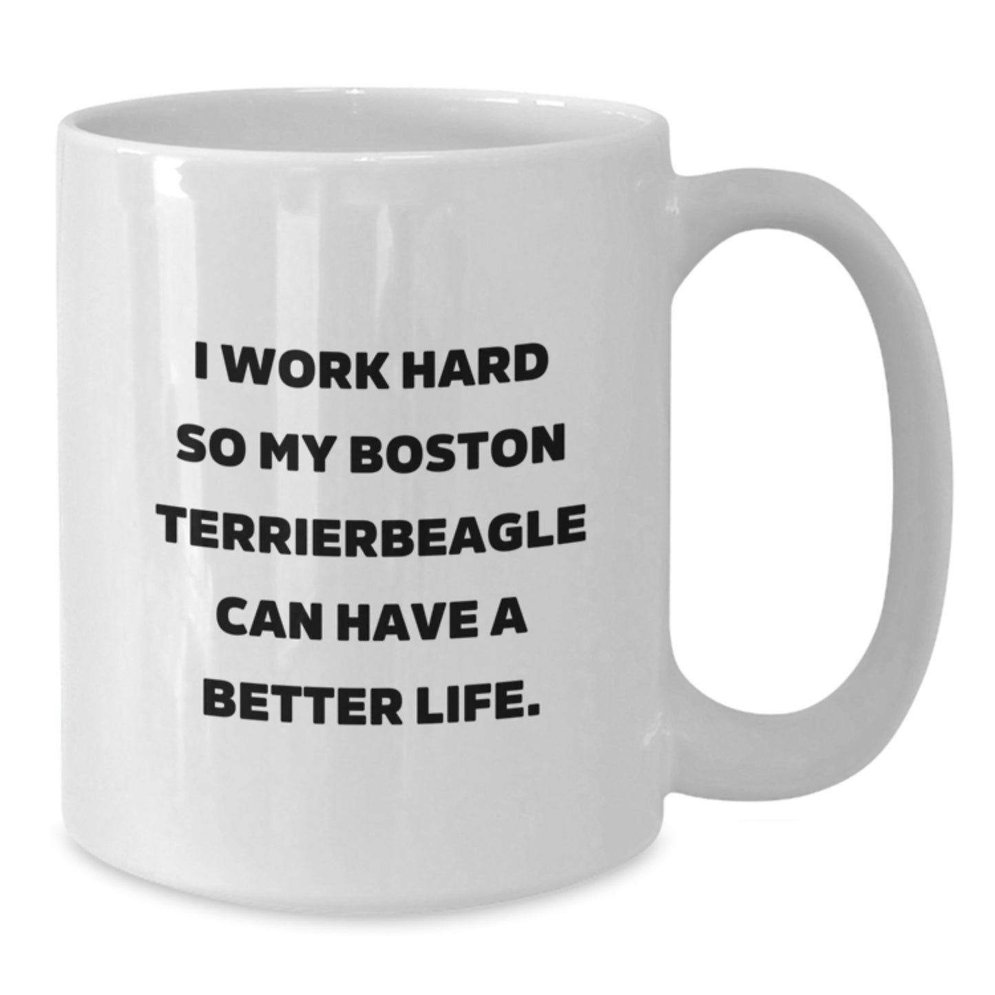 Funny Boston Terrier Dog Gifts for Men Friends - White Coffee Mug I Work Hard So My Boston Terrierbeagle Can Have A Better Life. - Additional