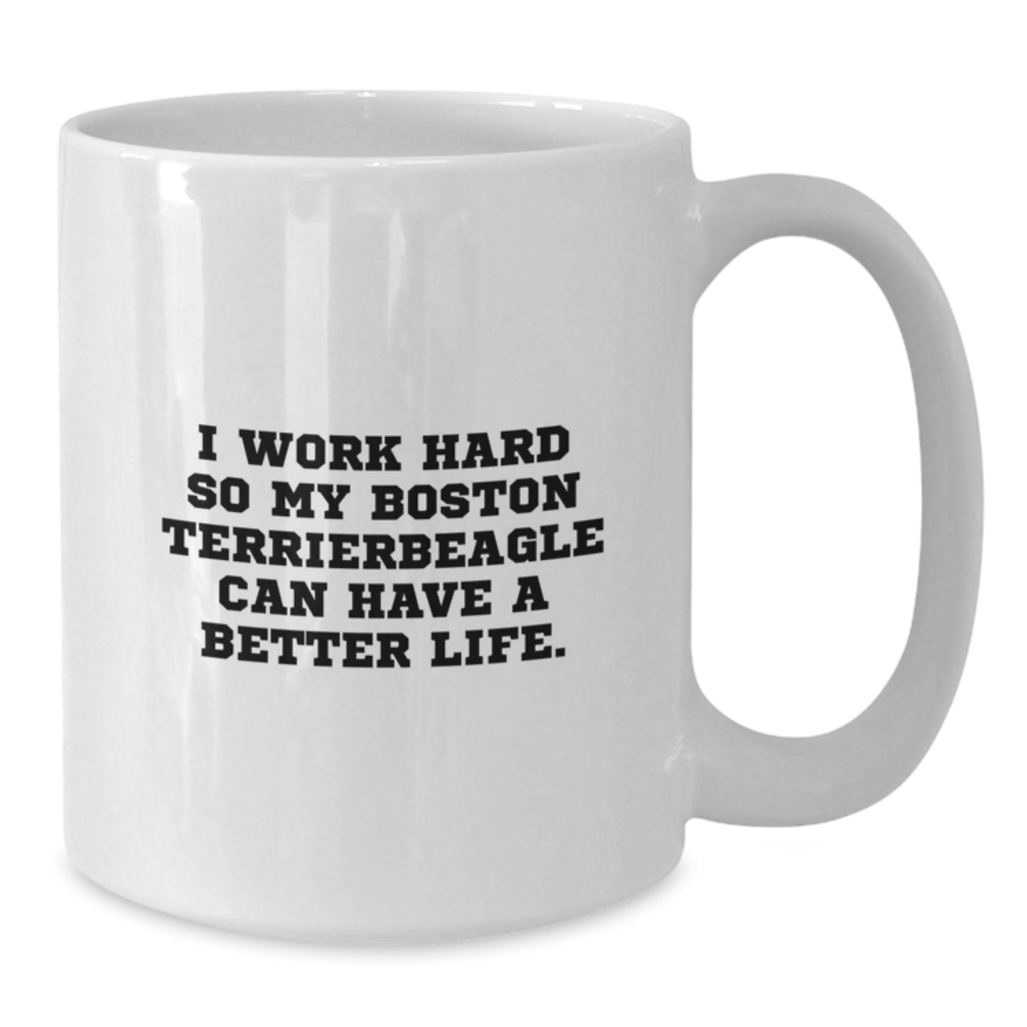 Funny Boston Terrier Dog Quotes Gifts for Men Friends Family - White Coffee Mug, 11oz or 15oz, Birthday Unique Gift - Additional