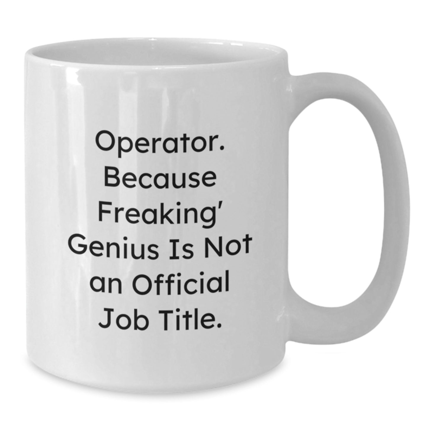 Funny Operator Gifts for Men White Coffee Mug, Operator Humor, Christmas Unique Gifts from Friends - Additional