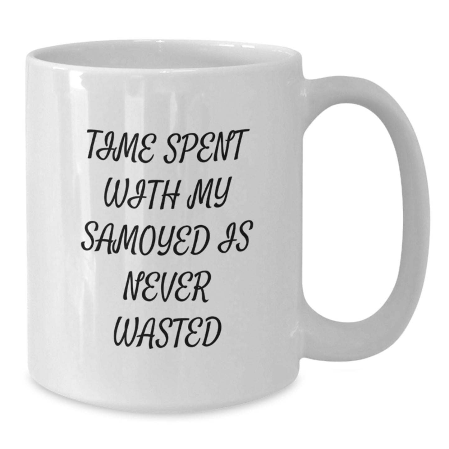 Funny Samoyed Dog Gifts from Friends - Time Spent With My Samoyed Is Never Wasted, Birthday Unique Gifts for Samoyed Lovers, White Coffee Mug - Additional
