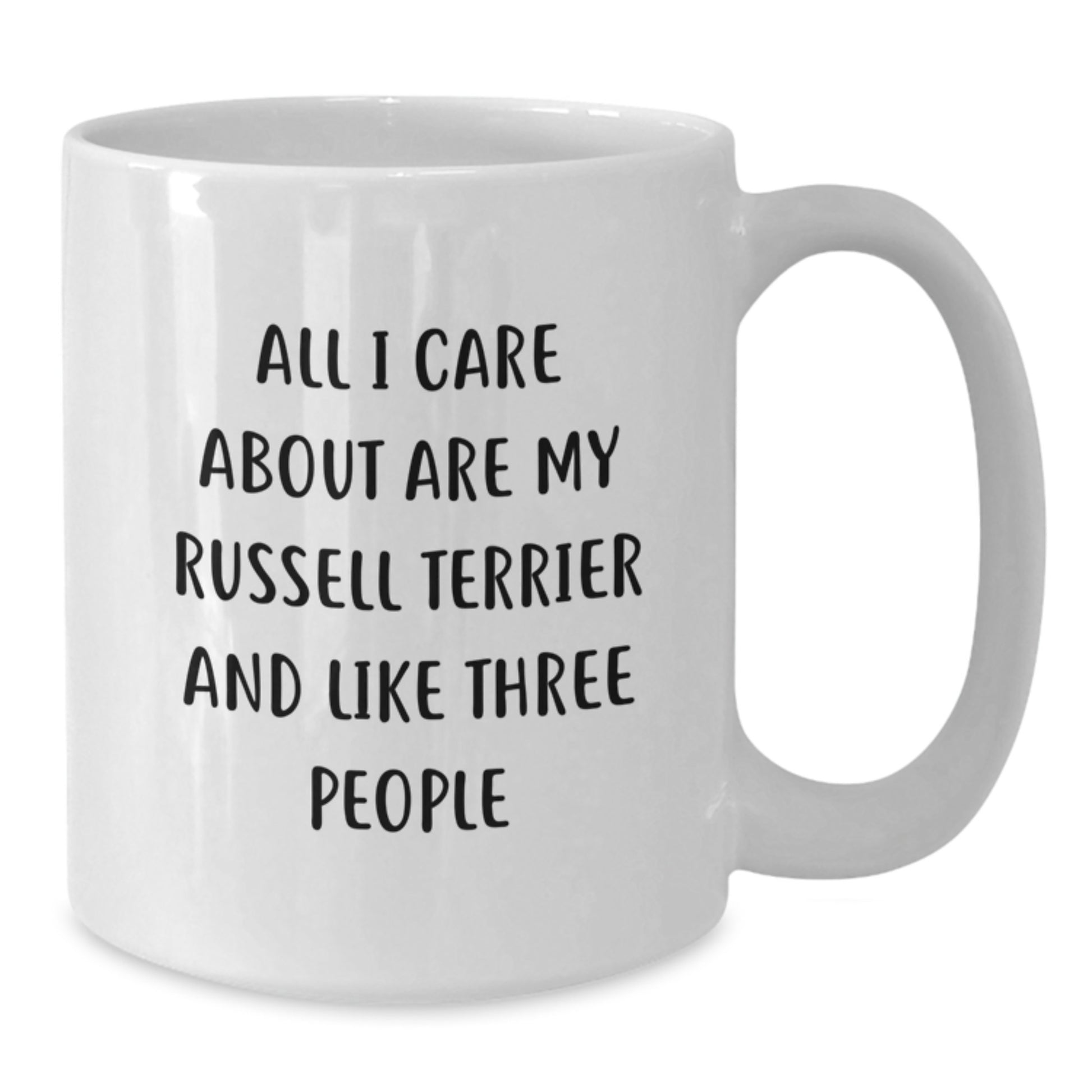 Russell Terrier Dog Lovers Gift, Funny White Coffee Mug for Friends, 'All I Care About Are My Russell Terrier And Like Three People', Unique Birthday Unique Gifts from Men, Women, Coworkers, Family - Additional