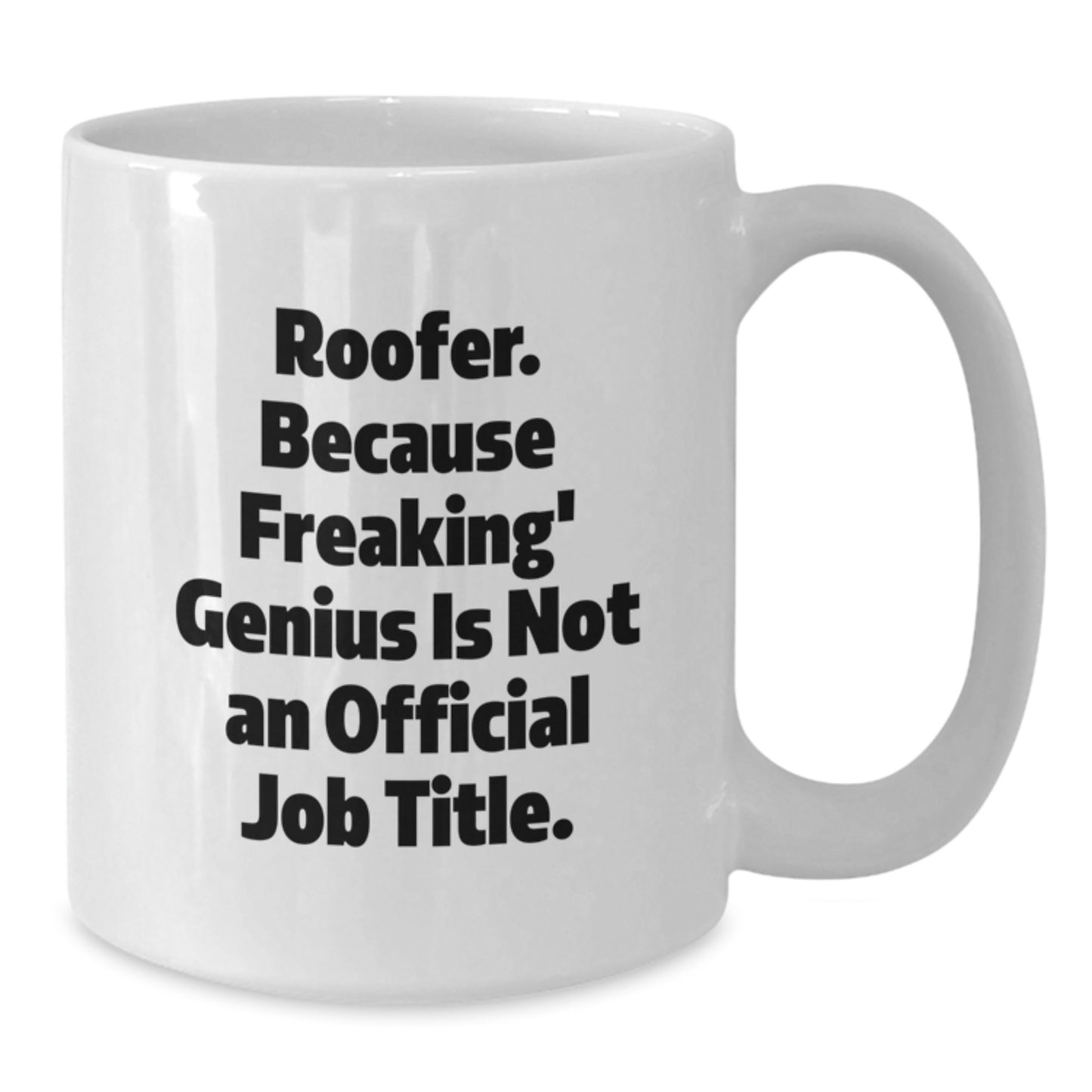 Funny Roofer Gifts from Friends, White Coffee Mug for Roofer, 'Roofer. Because Freaking' genius Is Not An Official Job Title.' - Additional