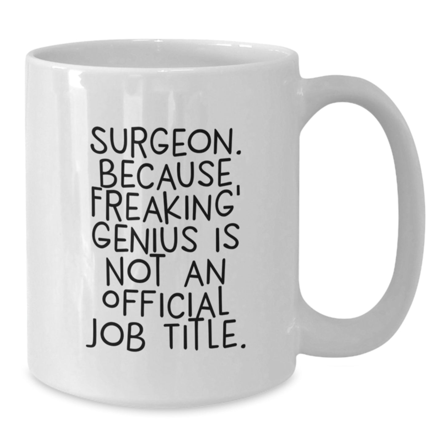 Funny Surgeon Gifts from Friends to Men, White 11oz Coffee Mugs, Birthday Unique Ideas with 'Surgeon. Because Freaking' genius Is Not An Official Job Title.' Quote - Additional