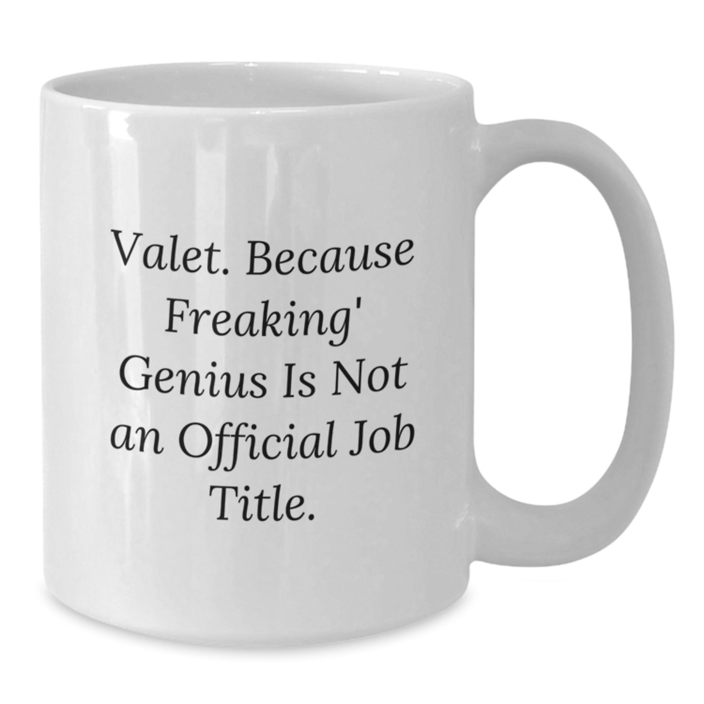 Valet Gifts from Friends to Valet on Birthday Unique - 'Valet Because Freaking genius Is Not An Official Job Title' Quote White Coffee Mug, 11oz/15oz, Ceramic - Additional