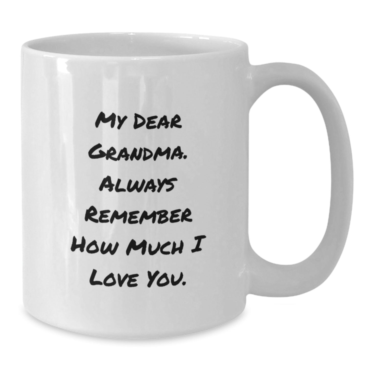 Funny Grandma Gifts, White Coffee Mug with My Dear Grandma. Always Remember How Much I Love You. Quote, Gifts from Family to Grandma on Birthday - Additional