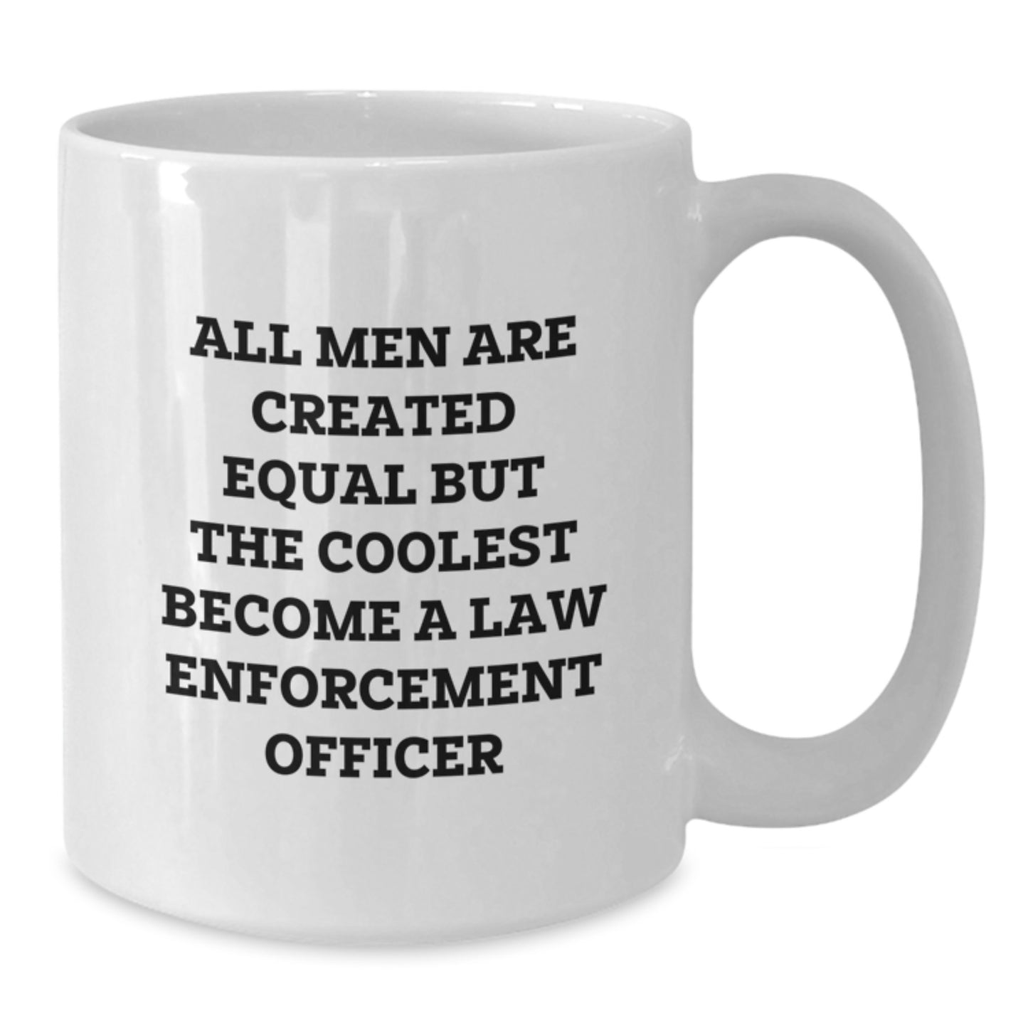 Funny Law Enforcement Officer Gifts for Men - White Coffee Mug - All Men Are Created Equal But The Coolest Become A Law Enforcement Officer Graduation Unique Gifts from Friends - Additional