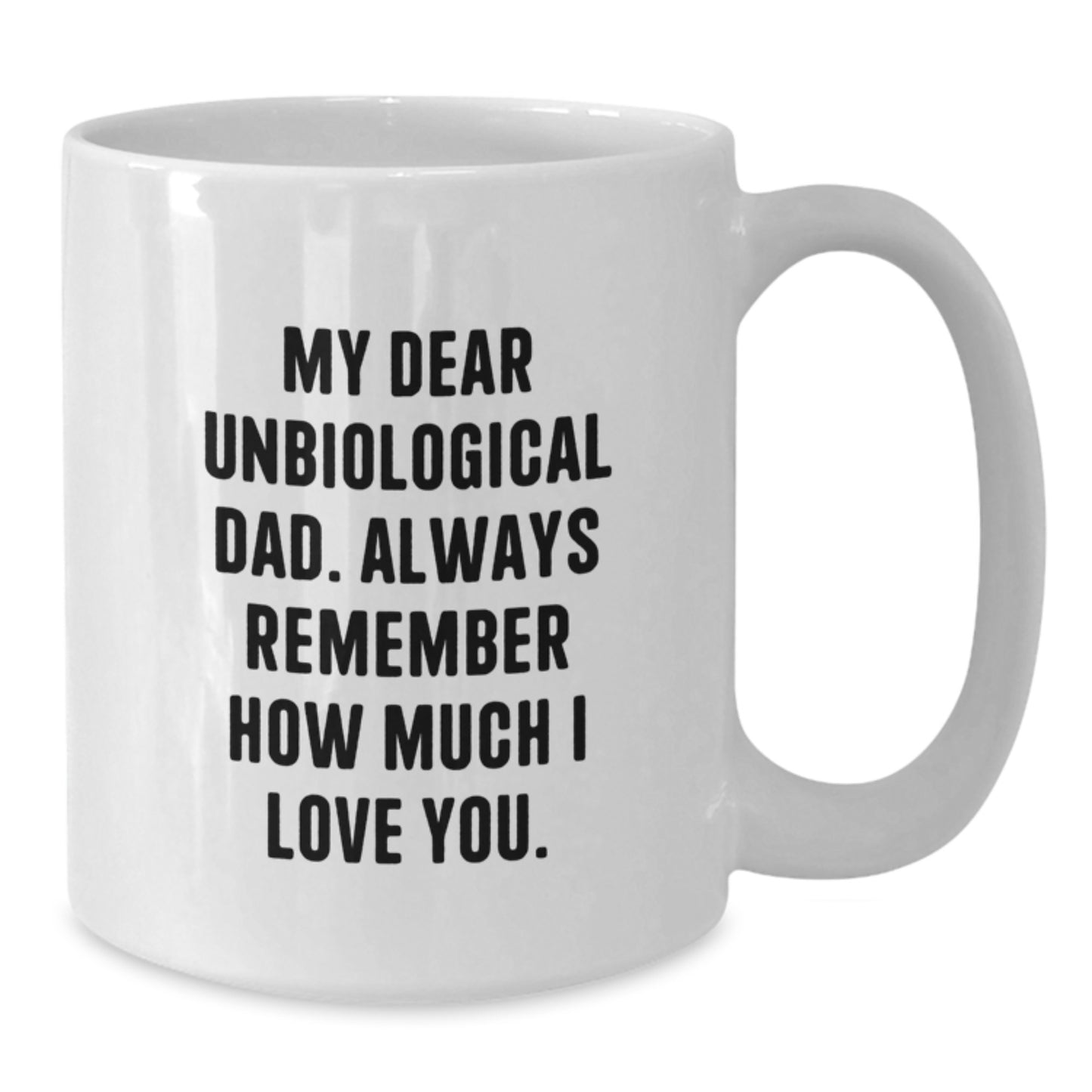 Funny Unbiological Dad Gifts, White Coffee Mugs for Christmas, 'My Dear Unbiological Dad' Quote, Gifts from Family, for Unbiological Dads - Additional